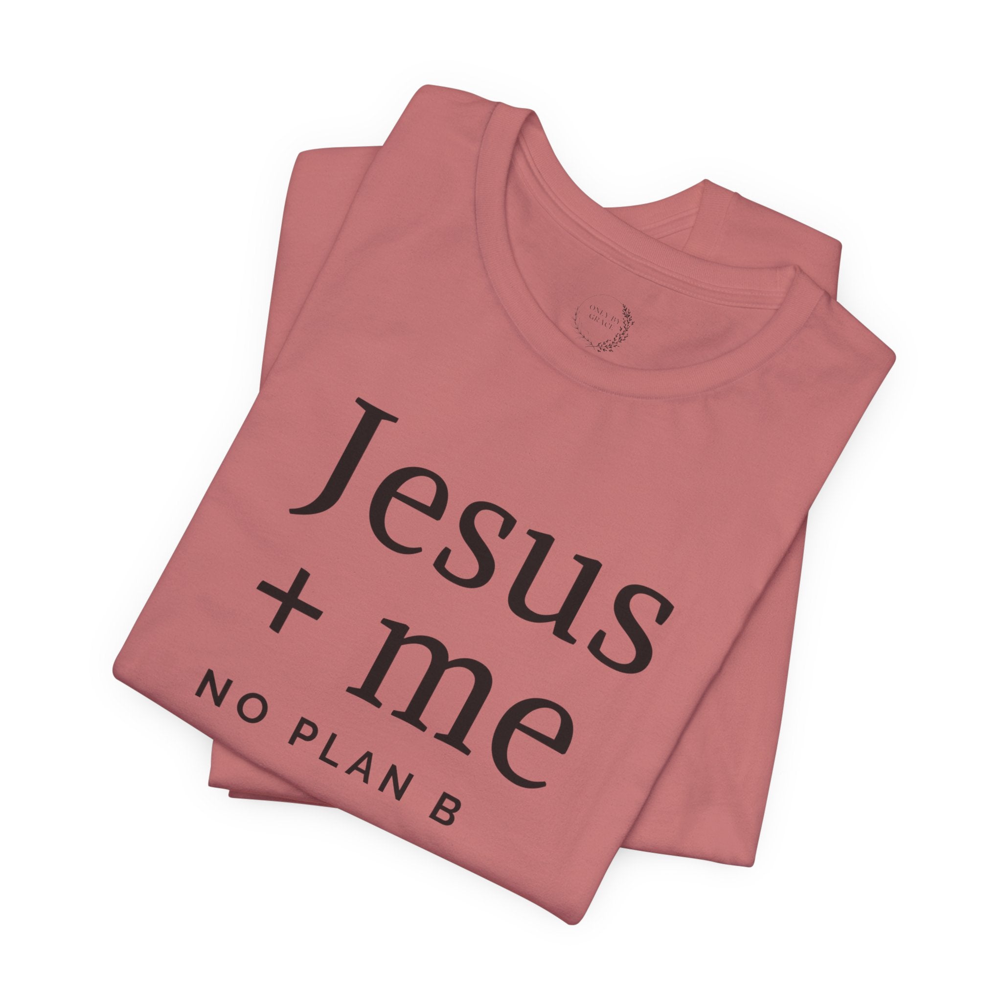 Jesus + Me No Plan B T-Shirt | Christian Cross Scripture Tee