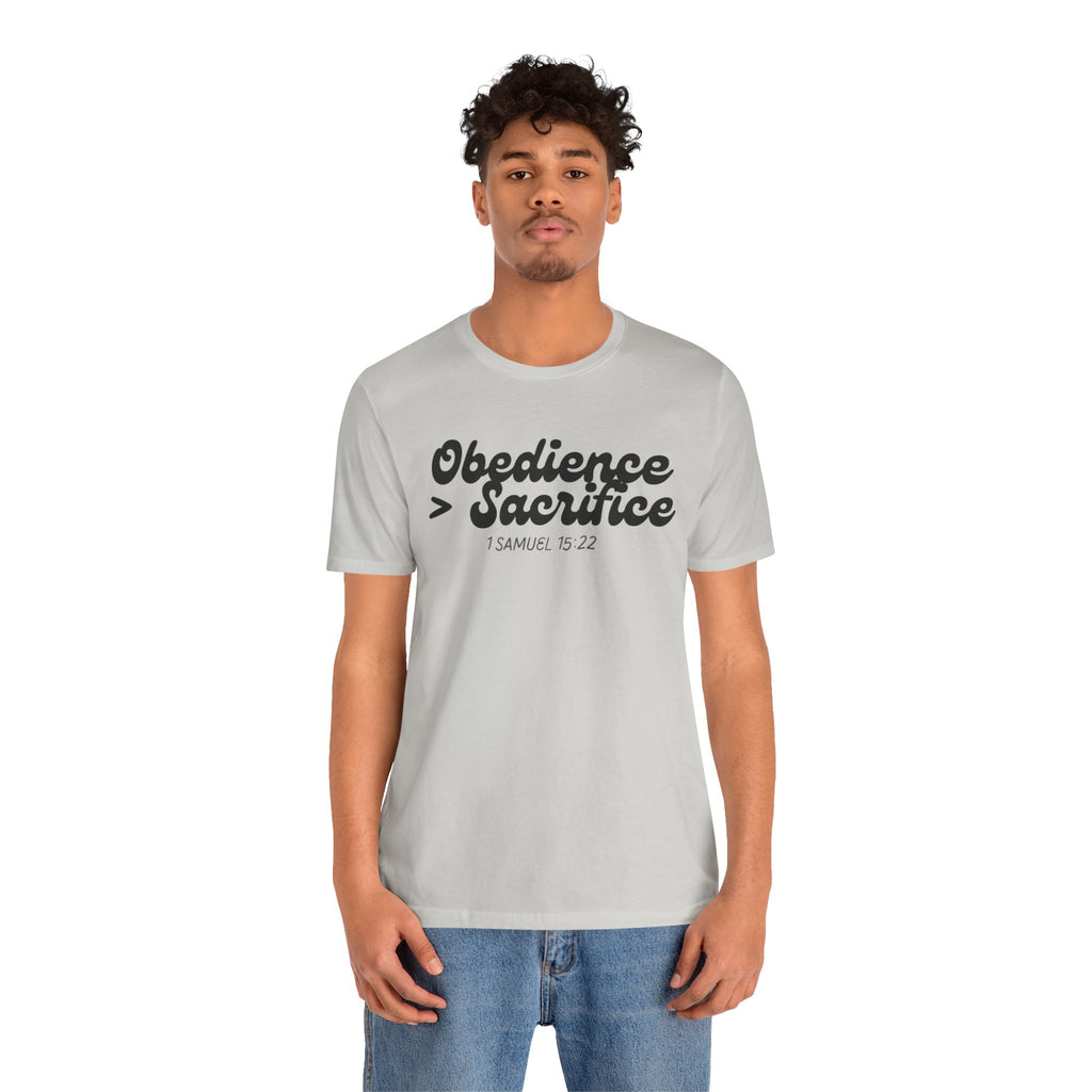 Obedience > Sacrifice T-Shirt | 1 Samuel 15:22 Scripture Tee