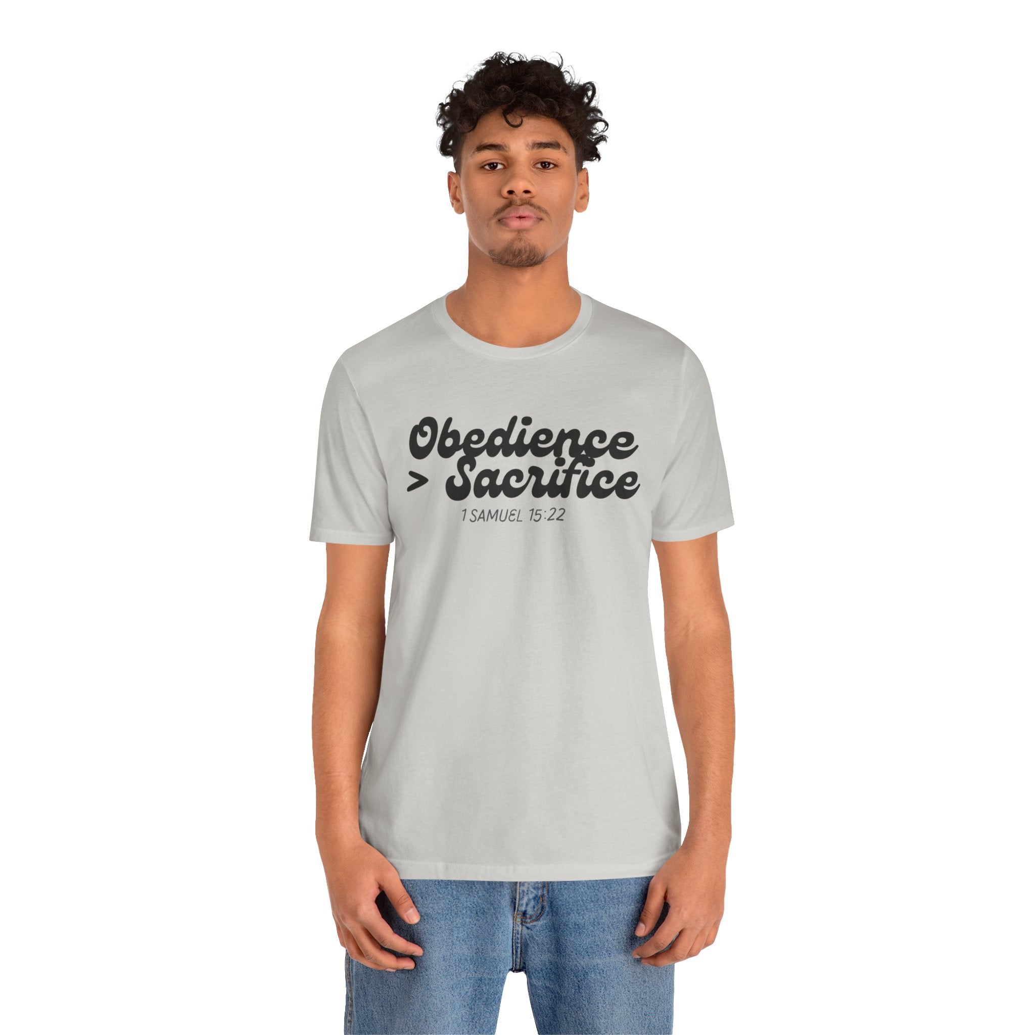 Obedience > Sacrifice T-Shirt | 1 Samuel 15:22 Scripture Tee