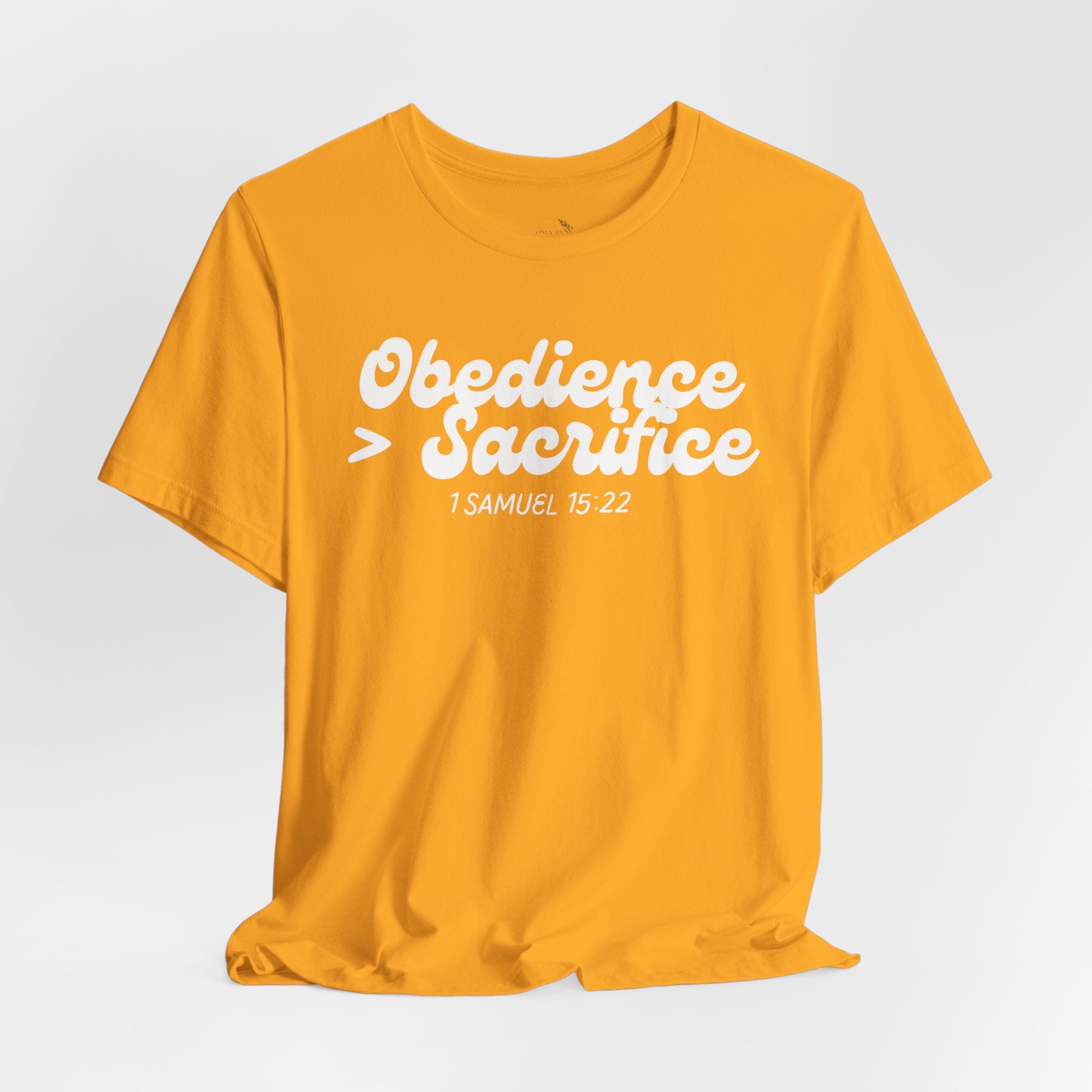 Obedience > Sacrifice T-Shirt | 1 Samuel 15:22 Scripture Tee