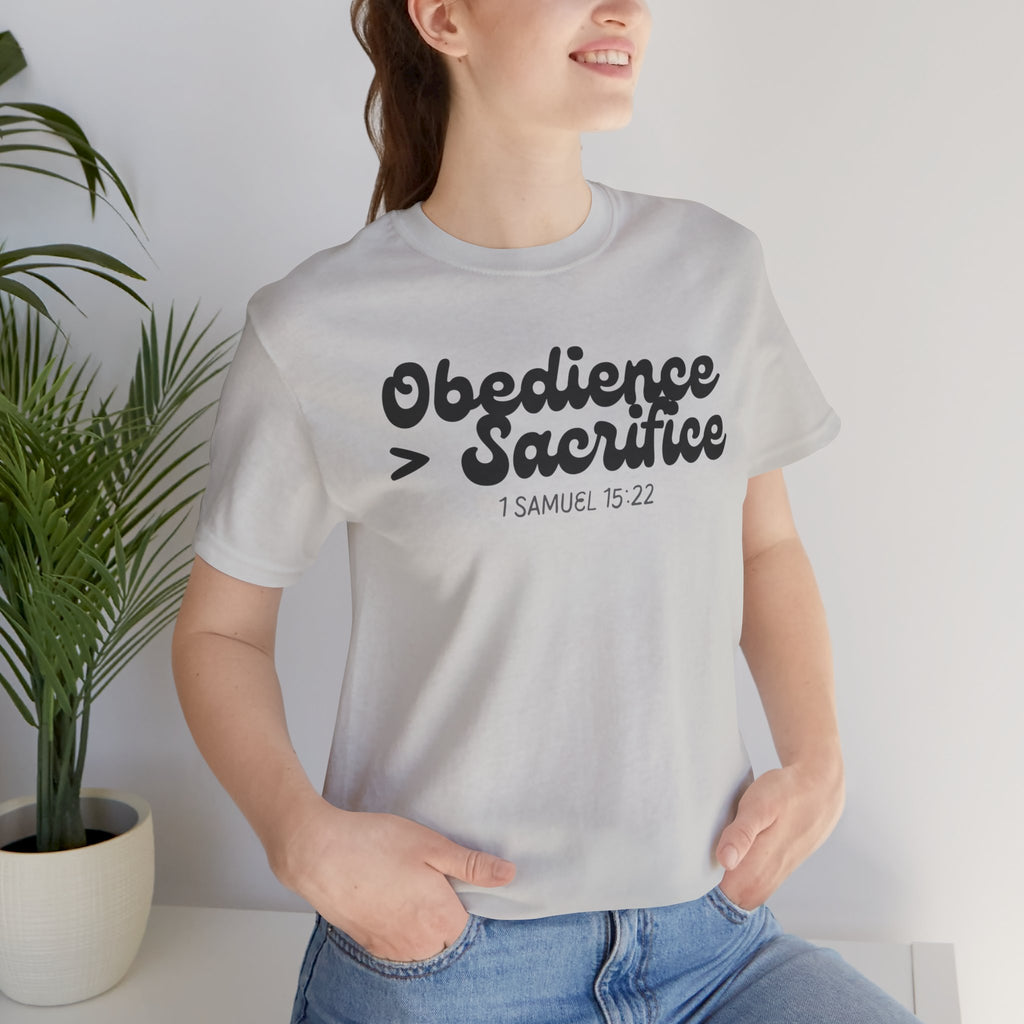 Obedience > Sacrifice T-Shirt | 1 Samuel 15:22 Scripture Tee