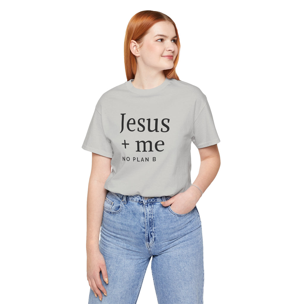 Jesus + Me No Plan B T-Shirt | Christian Cross Scripture Tee