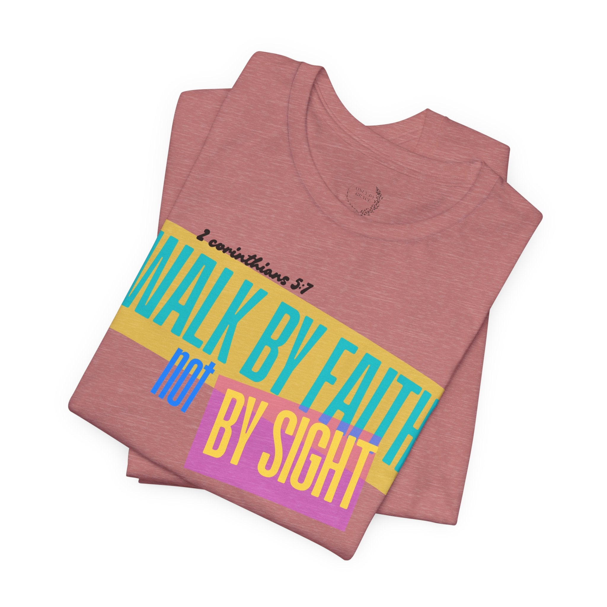 Walk By Faith Not By Sight T-Shirt | Inspirational Christian Scripture Tee