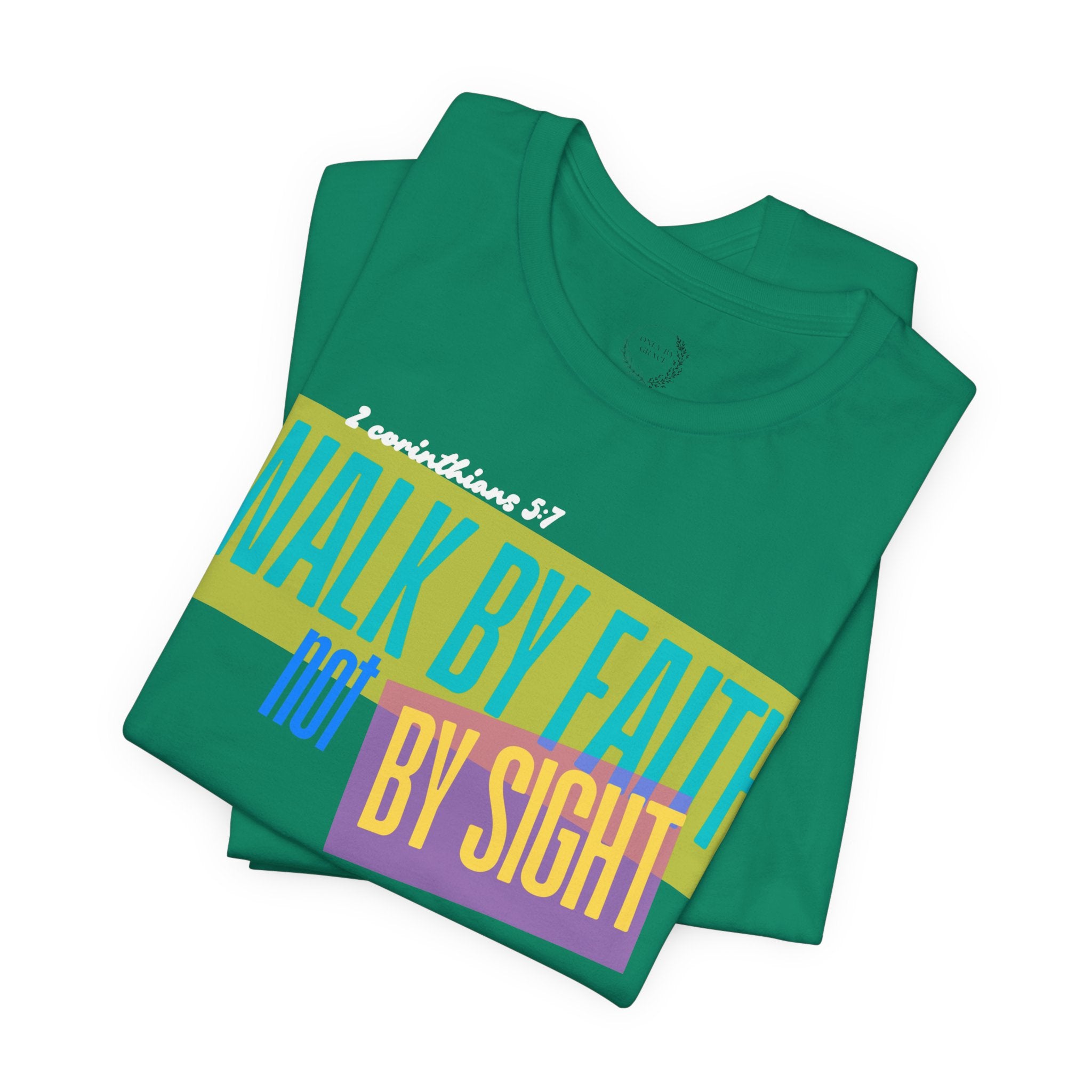 Walk By Faith Not By Sight T-Shirt | Inspirational Christian Scripture Tee