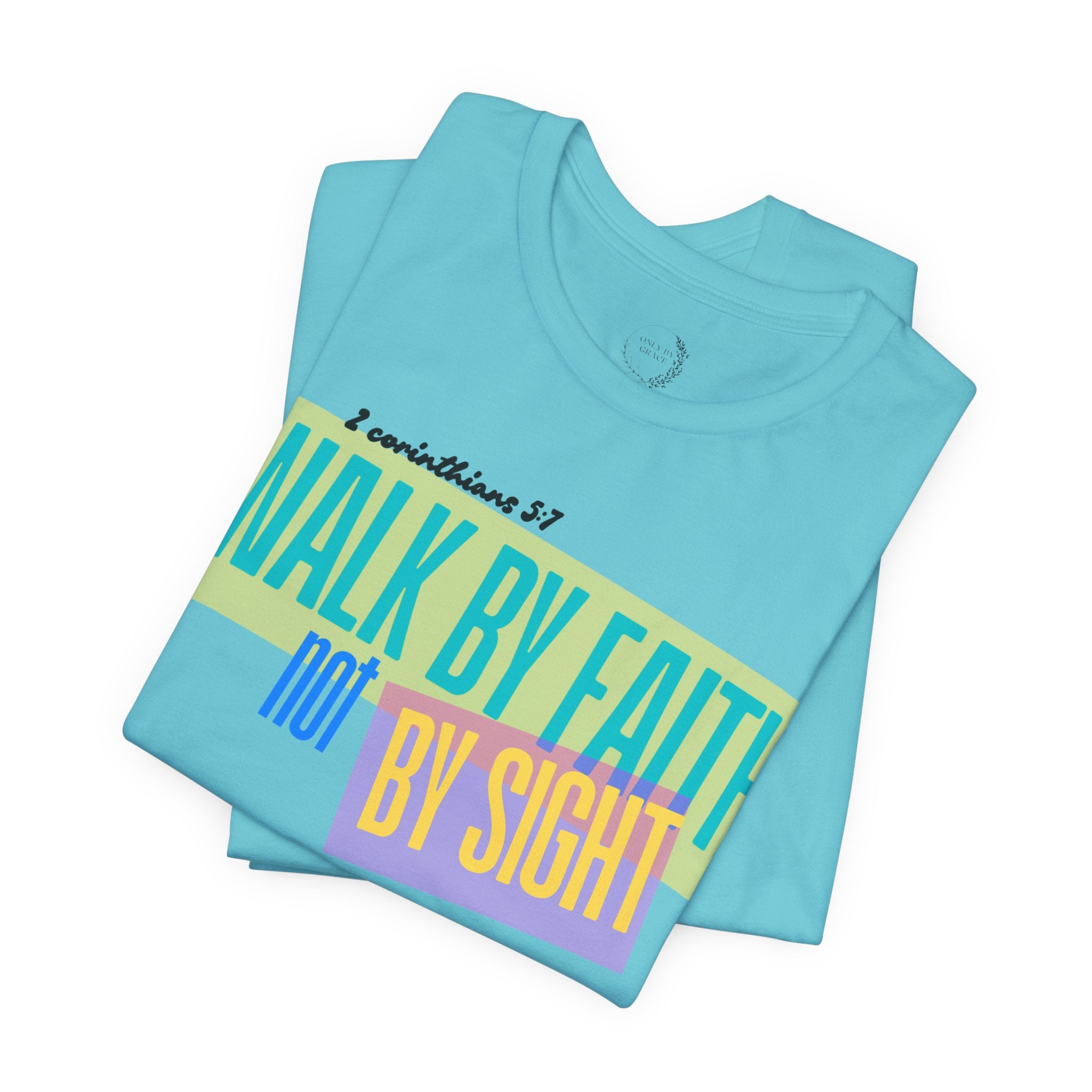 Walk By Faith Not By Sight T-Shirt | Inspirational Christian Scripture Tee