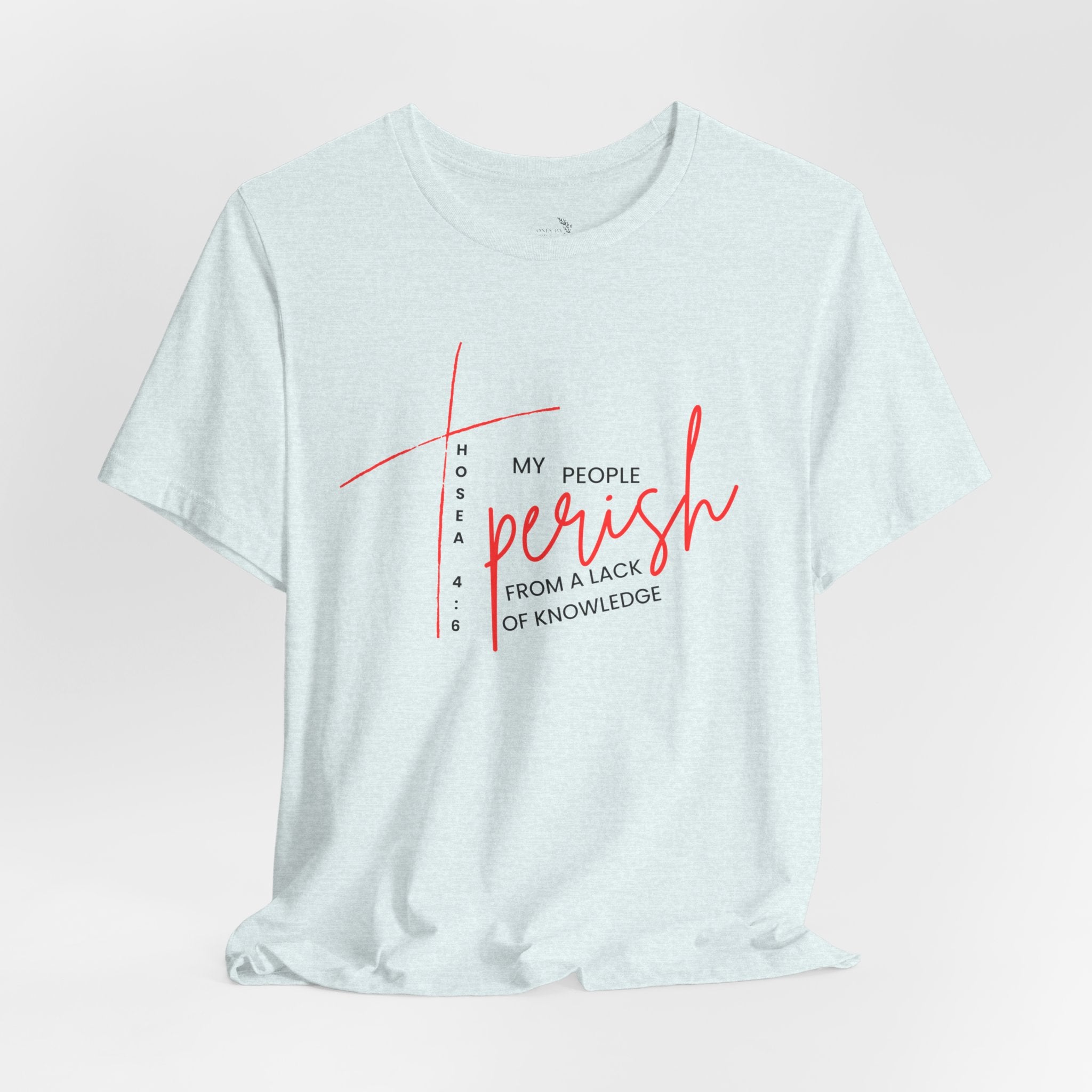 Faith Graphic Tee — "My People Perish from a Lack of Knowledge"