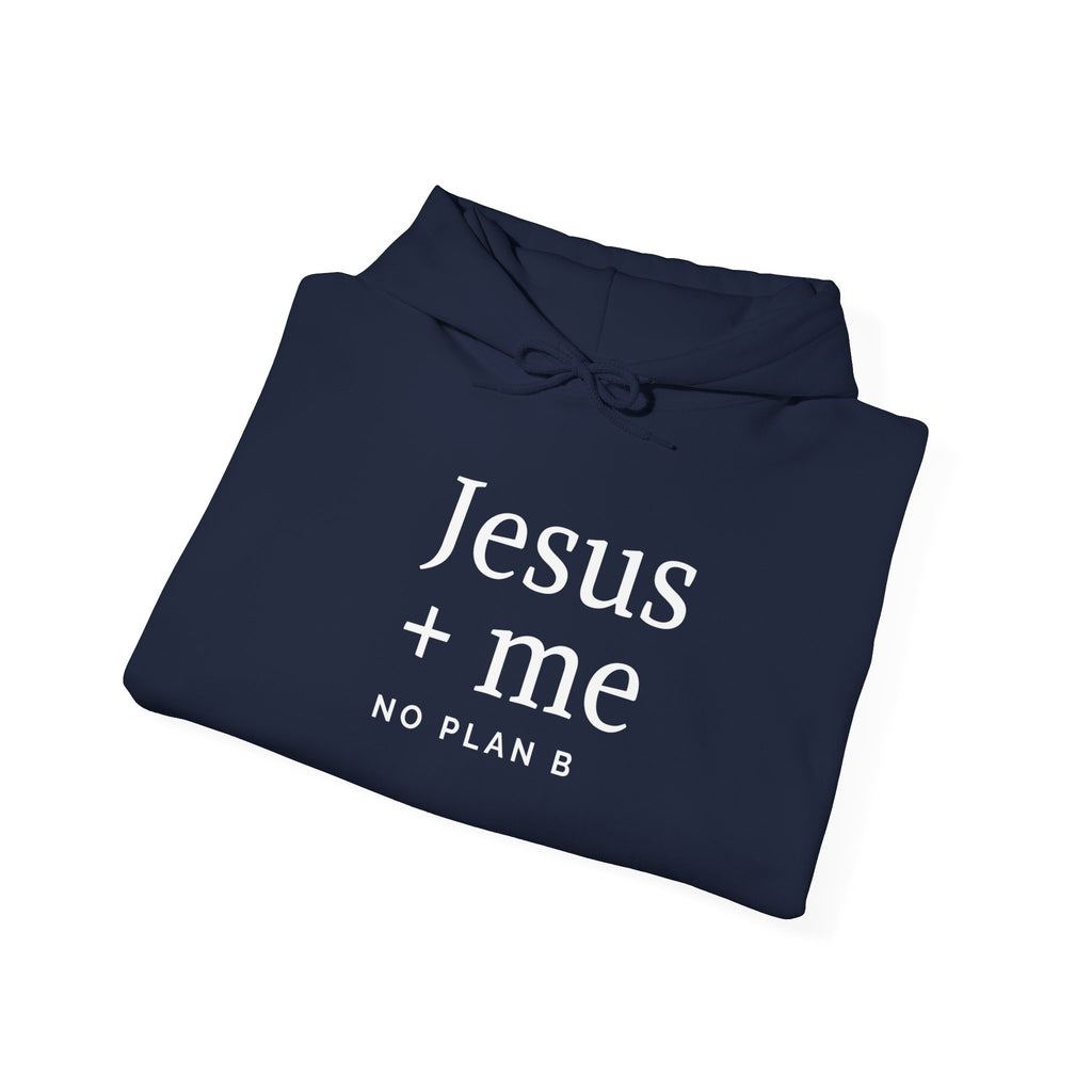Jesus + Me No Plan B Hoodie | Christian Faith Sweatshirt