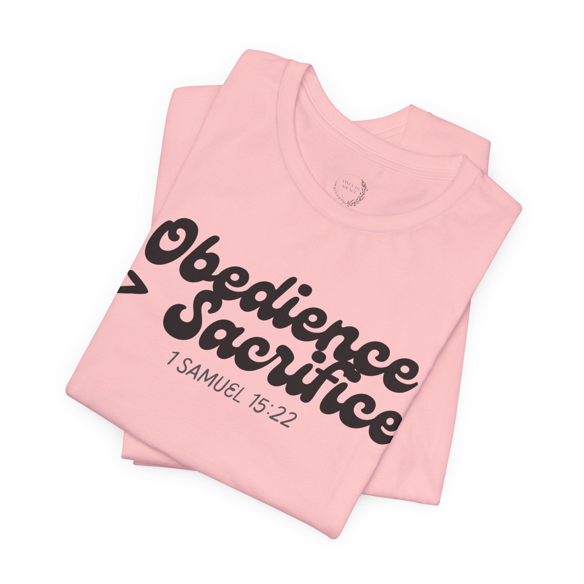 Obedience > Sacrifice T-Shirt | 1 Samuel 15:22 Scripture Tee