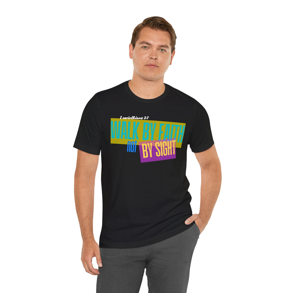 Walk By Faith Not By Sight T-Shirt | Inspirational Christian Scripture Tee