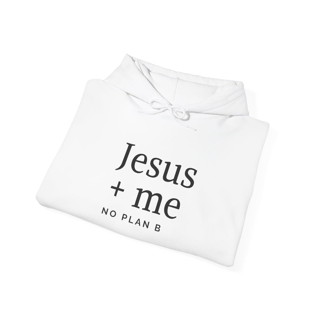 Jesus + Me No Plan B Hoodie | Christian Faith Sweatshirt