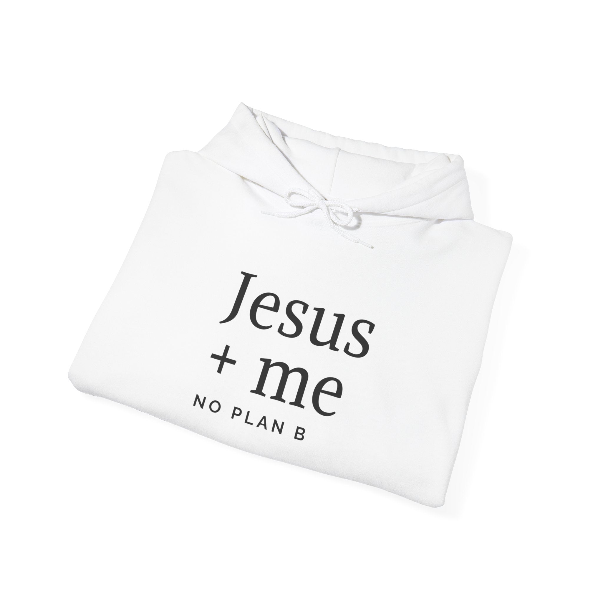 Jesus + Me No Plan B Hoodie | Christian Faith Sweatshirt