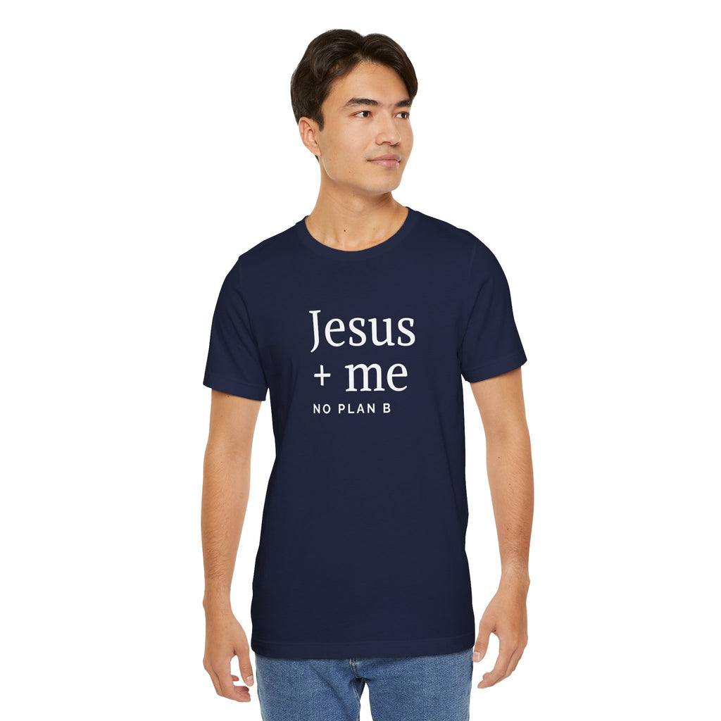Jesus + Me No Plan B T-Shirt | Christian Cross Scripture Tee