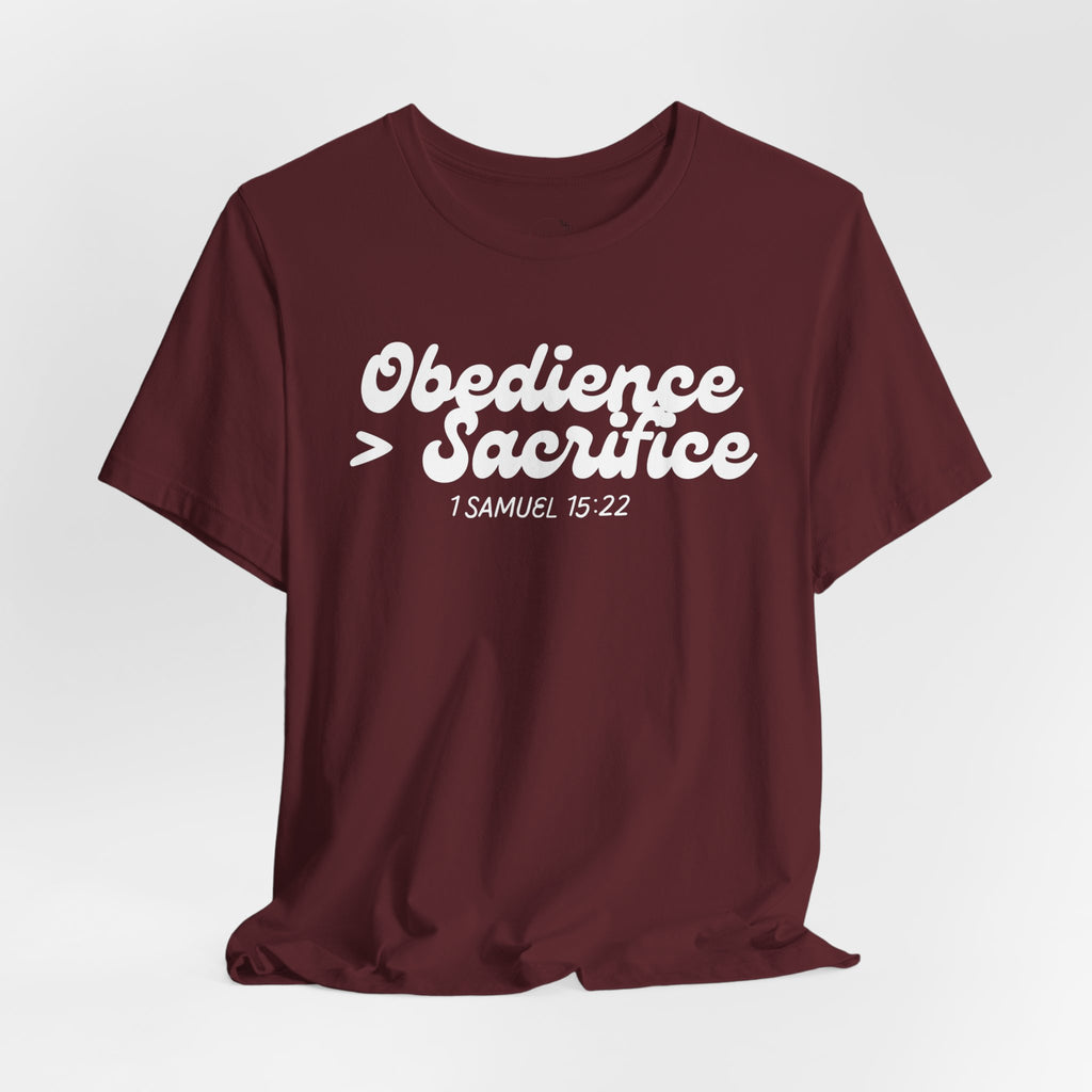 Obedience > Sacrifice T-Shirt | 1 Samuel 15:22 Scripture Tee