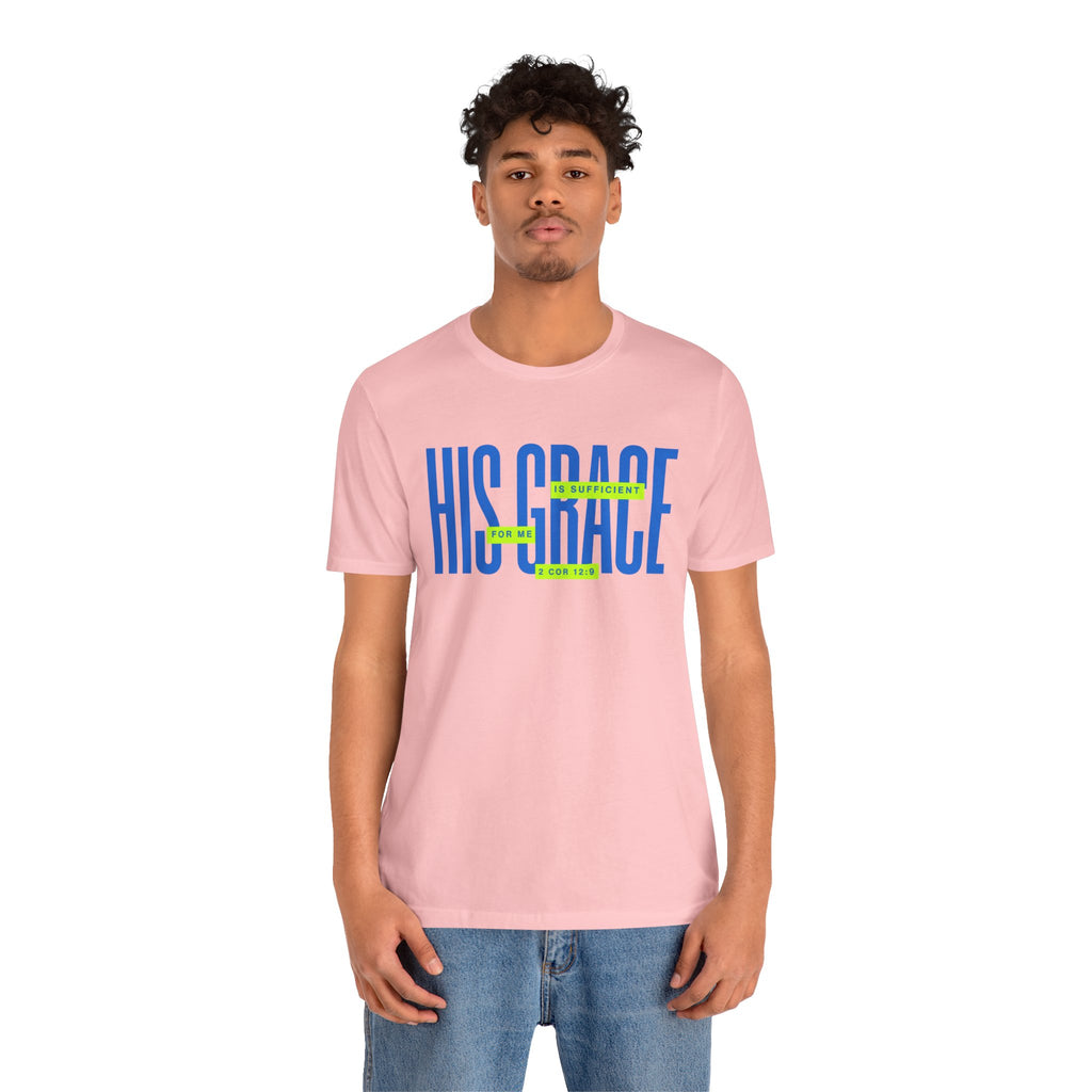 His Grace T-Shirt — "His Grace Is Sufficient" Inspirational Christian Tee