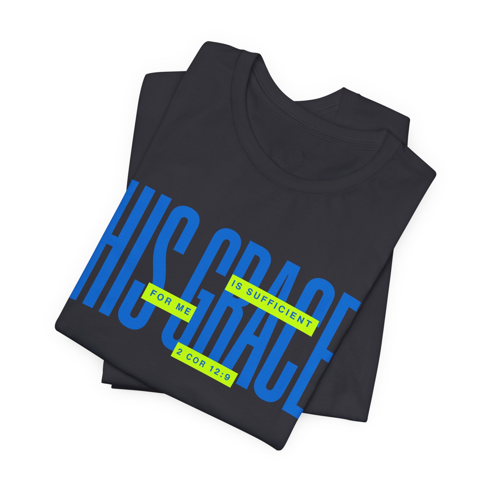 His Grace T-Shirt — "His Grace Is Sufficient" Inspirational Christian Tee