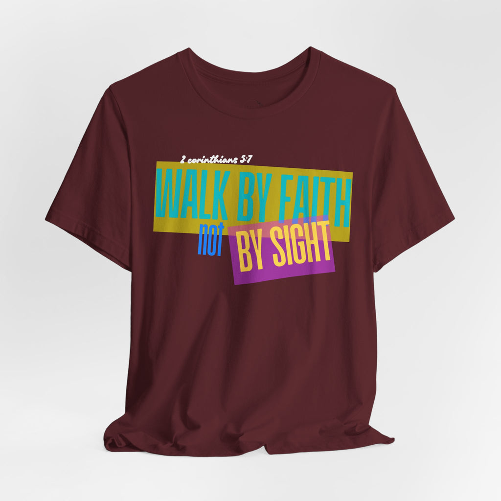 Walk By Faith Not By Sight T-Shirt | Inspirational Christian Scripture Tee