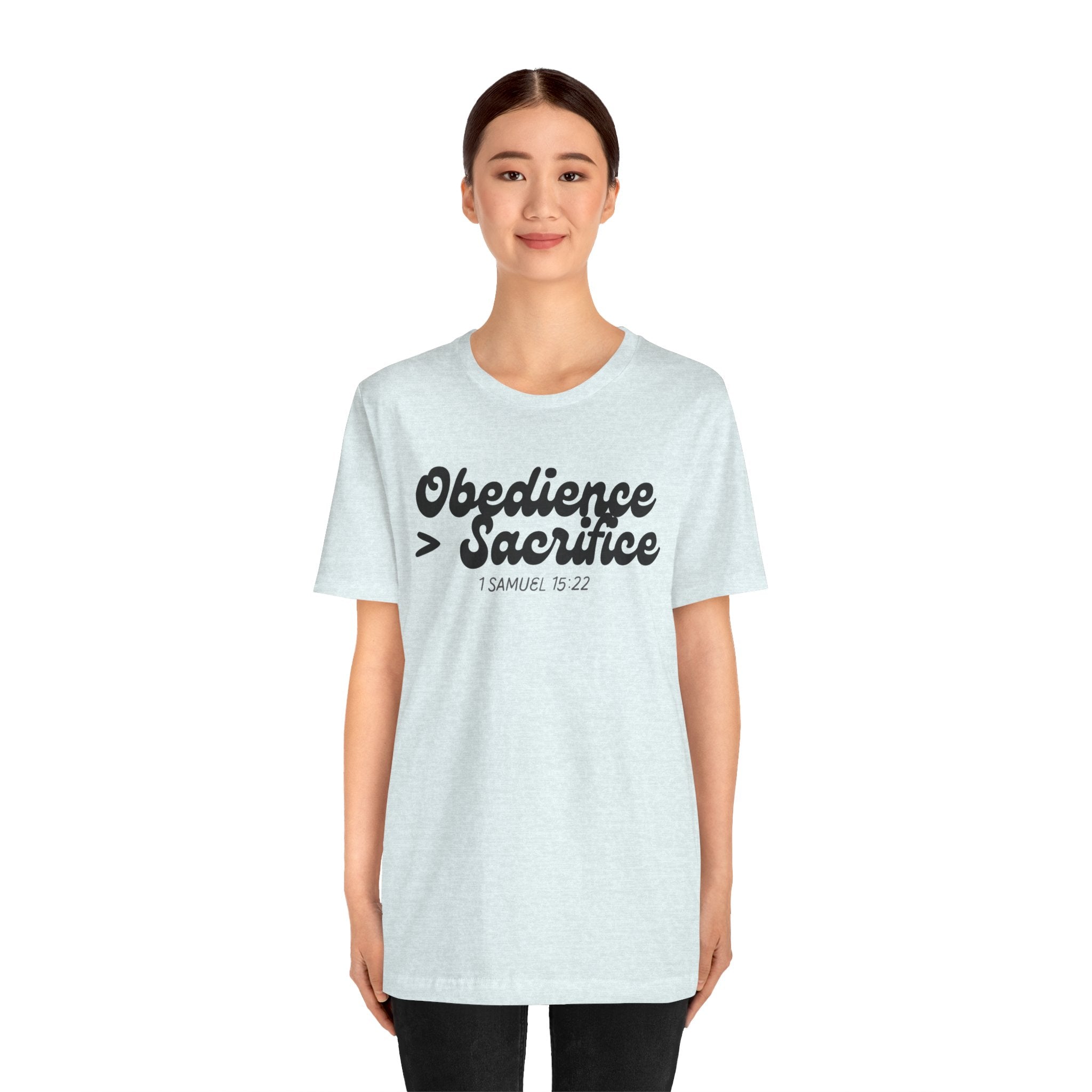 Obedience > Sacrifice T-Shirt | 1 Samuel 15:22 Scripture Tee