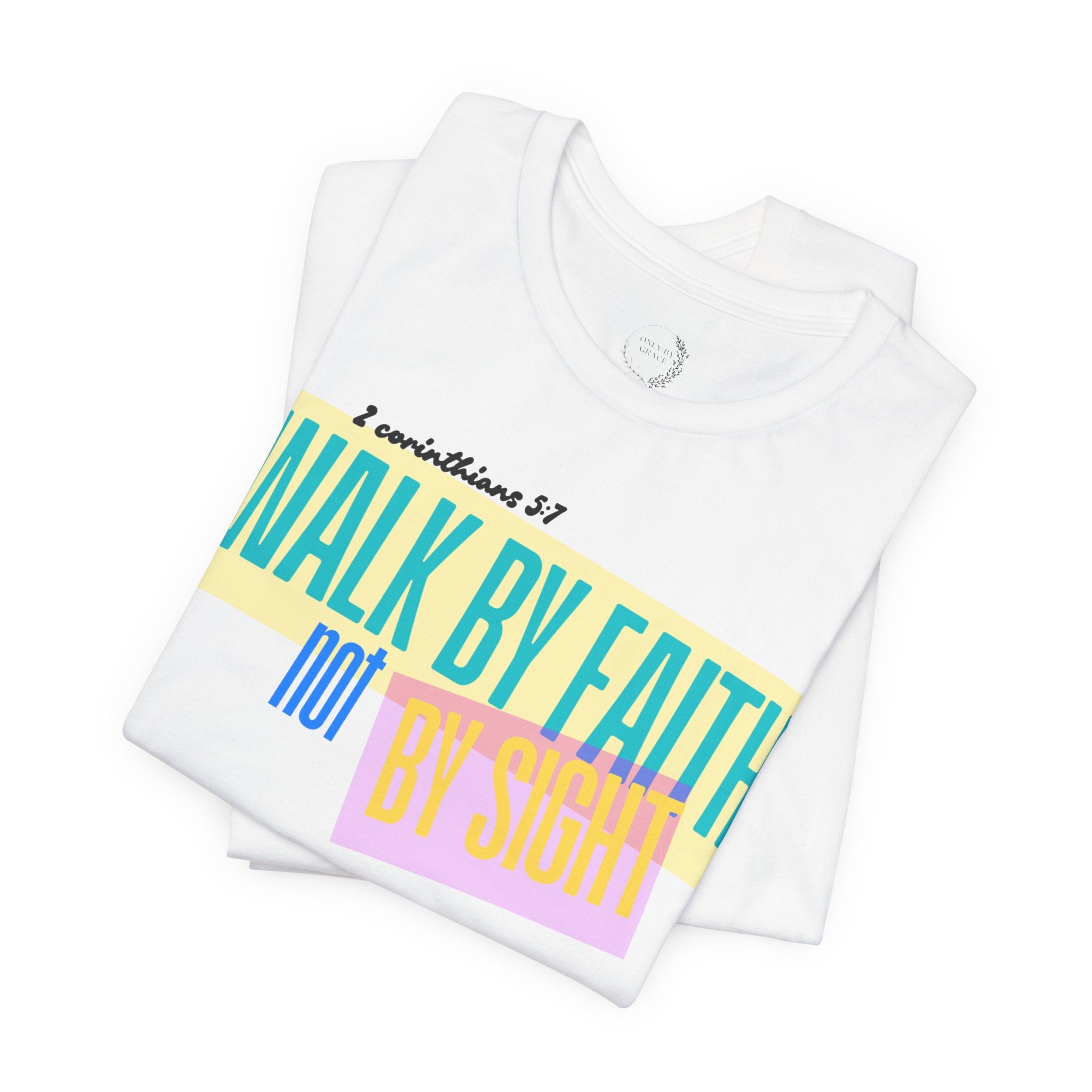 Walk By Faith Not By Sight T-Shirt | Inspirational Christian Scripture Tee