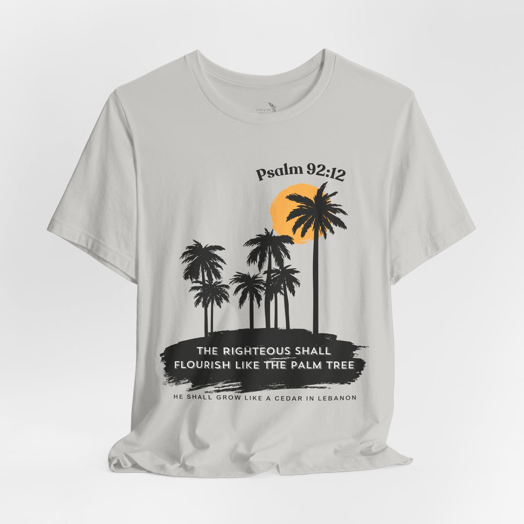 Psalm 92:12 Palm Tree Tee — "The Righteous Shall Flourish Like the Palm Tree" Christian T-Shirt