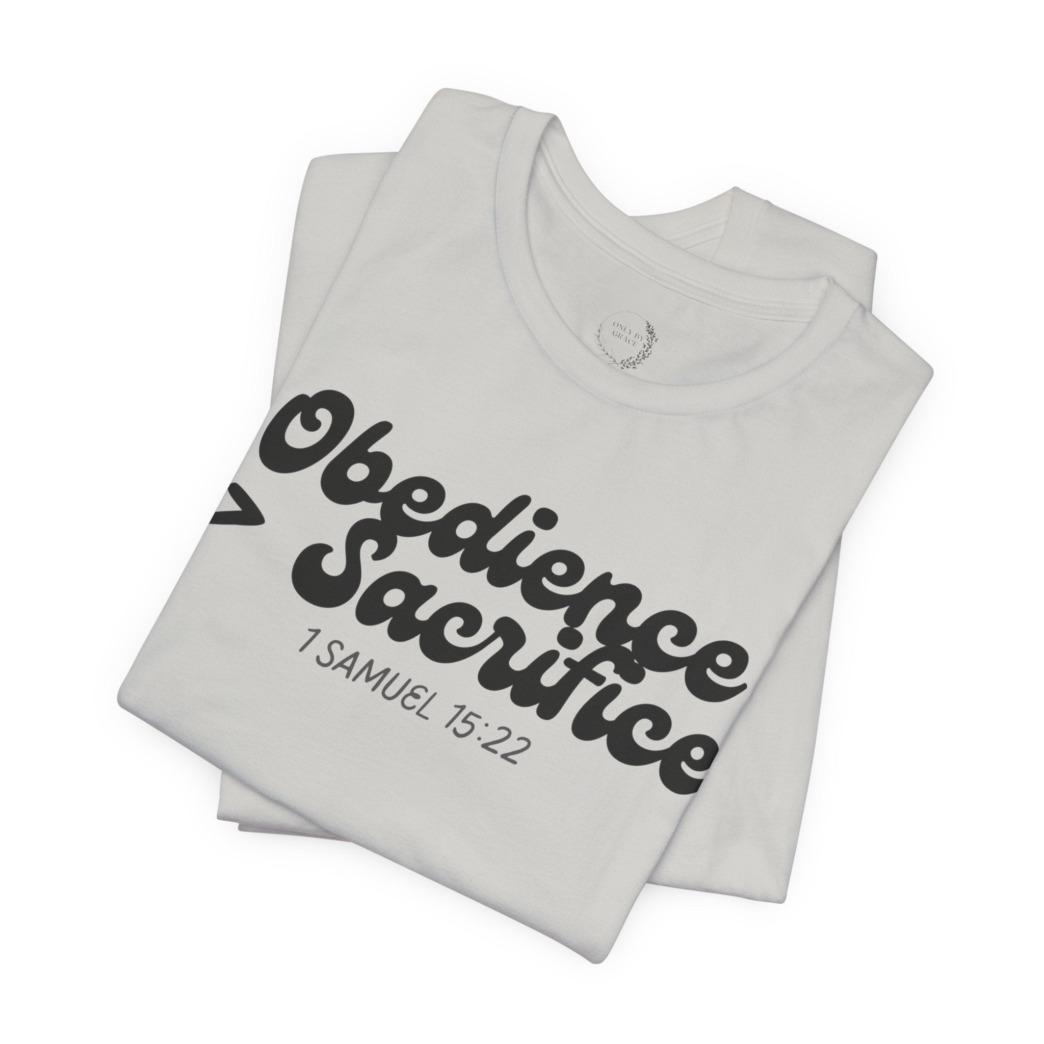 Obedience > Sacrifice T-Shirt | 1 Samuel 15:22 Scripture Tee
