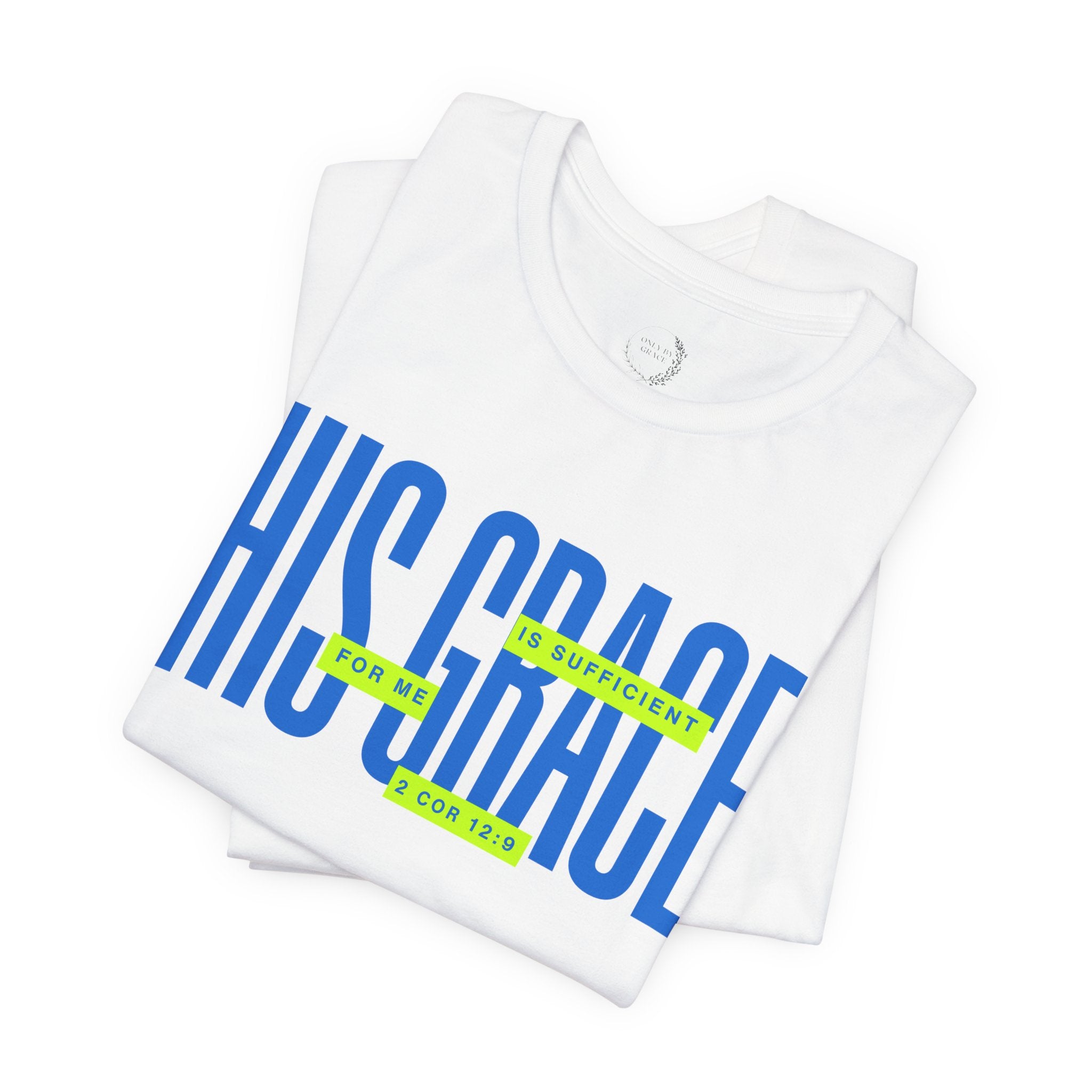 His Grace T-Shirt — "His Grace Is Sufficient" Inspirational Christian Tee