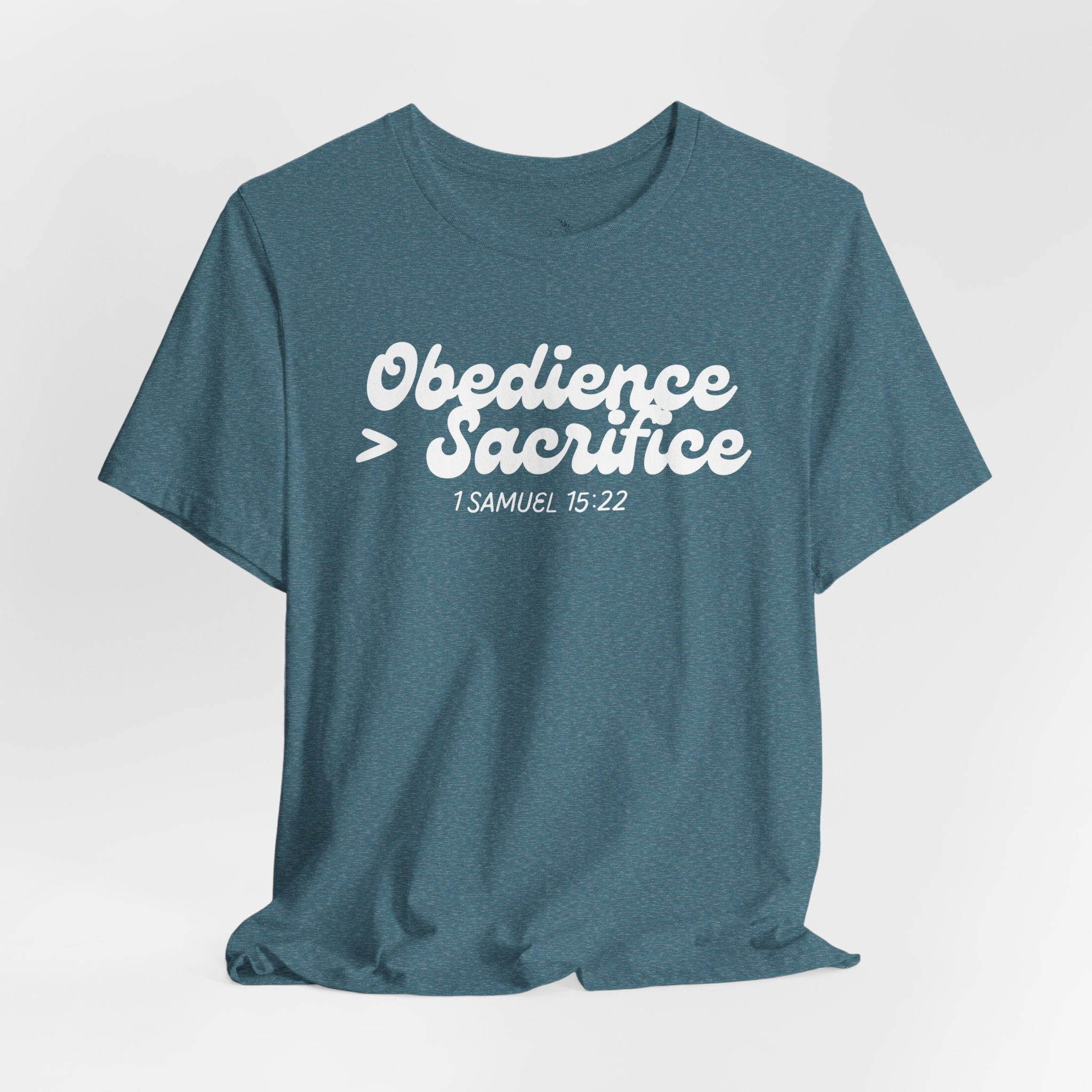 Obedience > Sacrifice T-Shirt | 1 Samuel 15:22 Scripture Tee