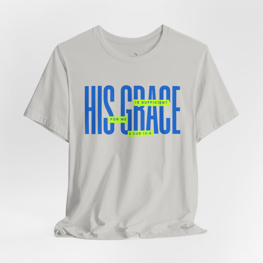 His Grace T-Shirt — "His Grace Is Sufficient" Inspirational Christian Tee