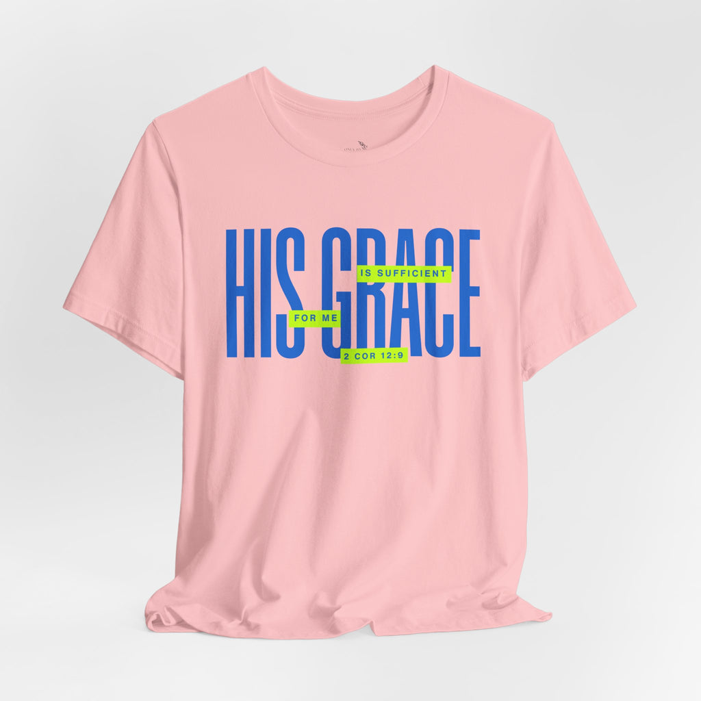 His Grace T-Shirt — "His Grace Is Sufficient" Inspirational Christian Tee