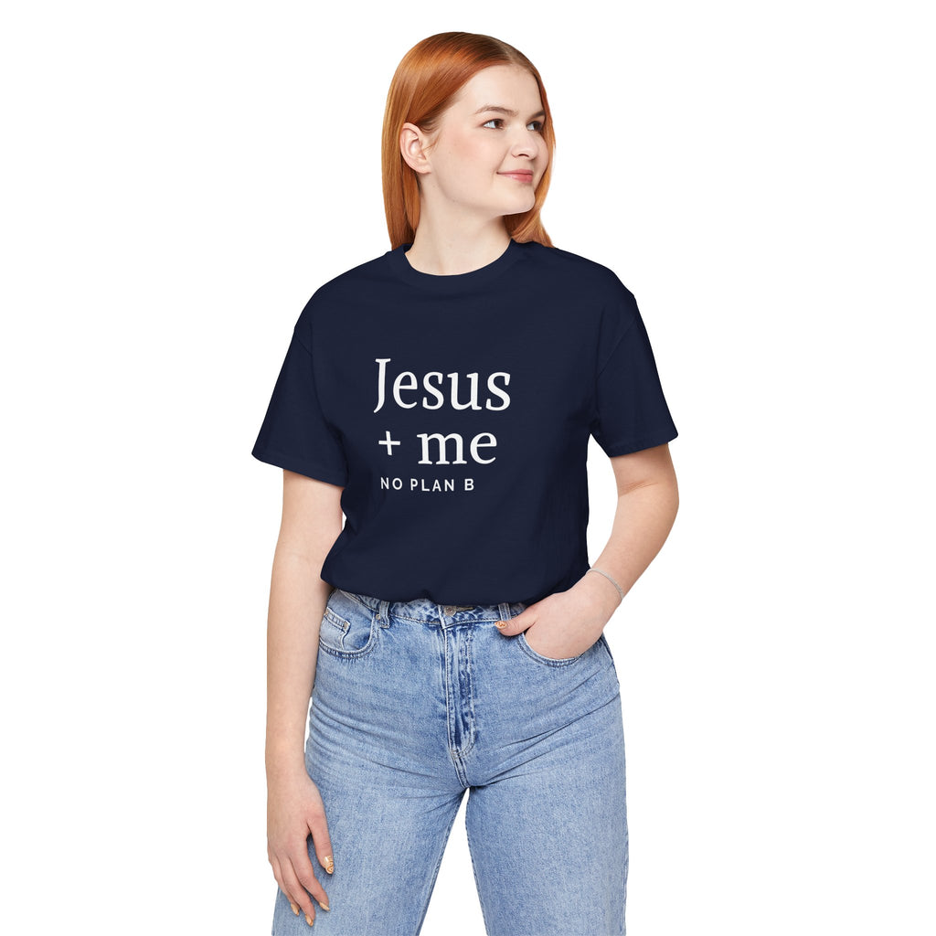 Jesus + Me No Plan B T-Shirt | Christian Cross Scripture Tee