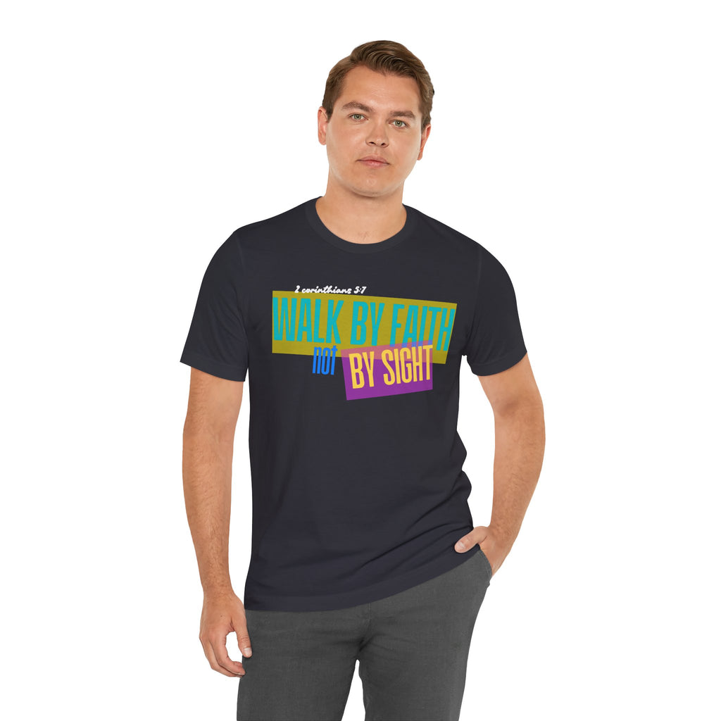 Walk By Faith Not By Sight T-Shirt | Inspirational Christian Scripture Tee