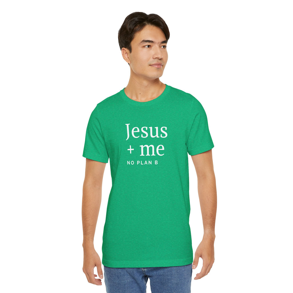 Jesus + Me No Plan B T-Shirt | Christian Cross Scripture Tee