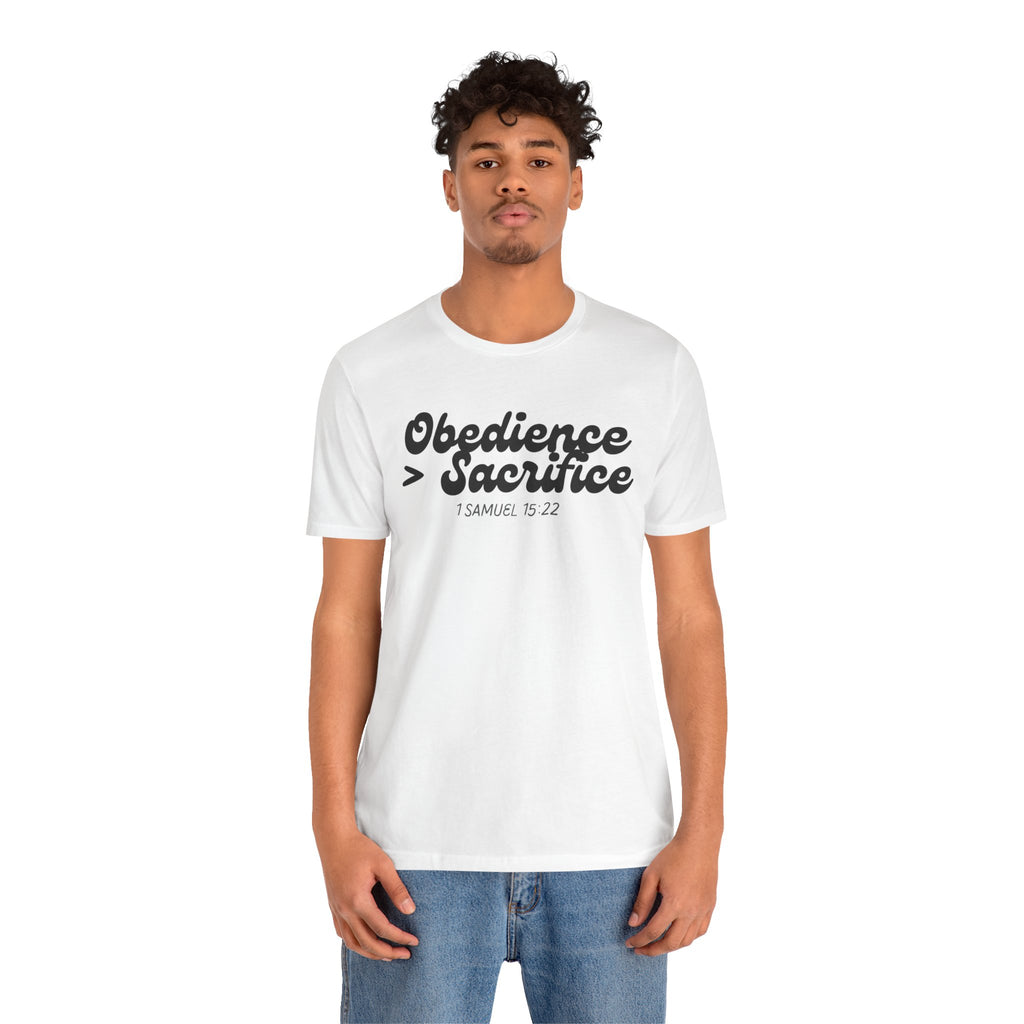 Obedience > Sacrifice T-Shirt | 1 Samuel 15:22 Scripture Tee