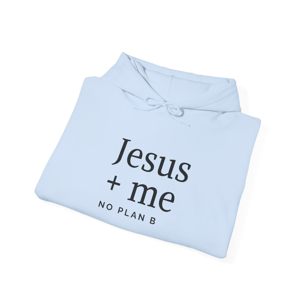 Jesus + Me No Plan B Hoodie | Christian Faith Sweatshirt