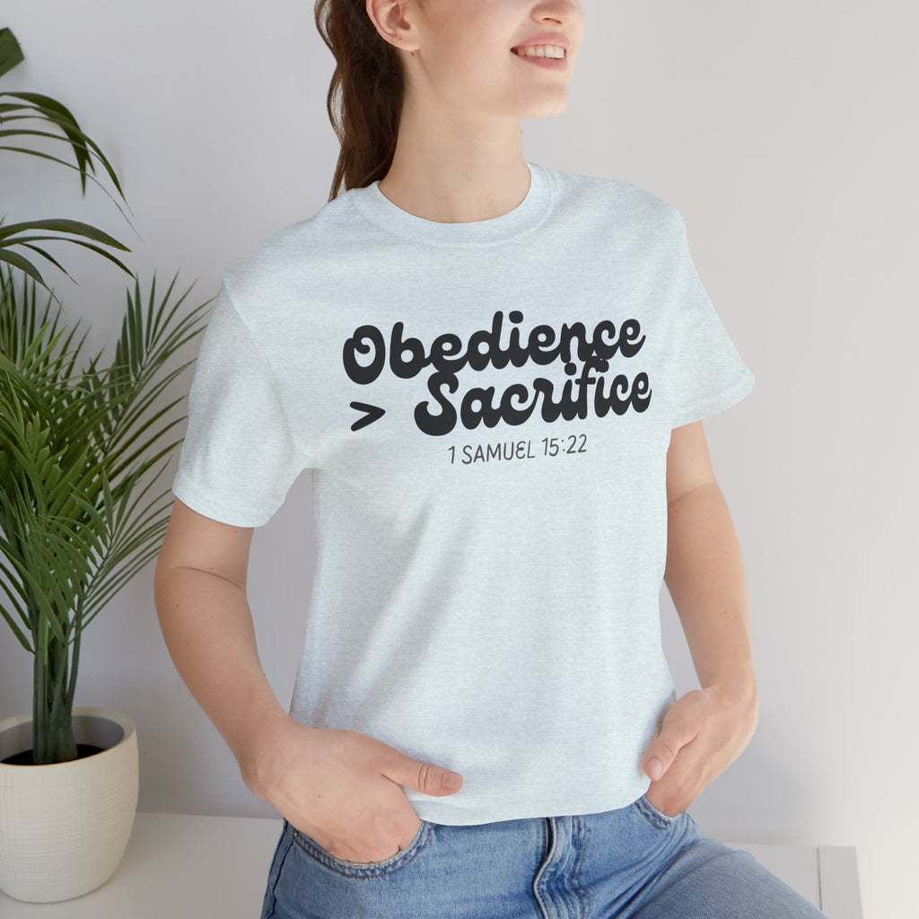 Obedience > Sacrifice T-Shirt | 1 Samuel 15:22 Scripture Tee
