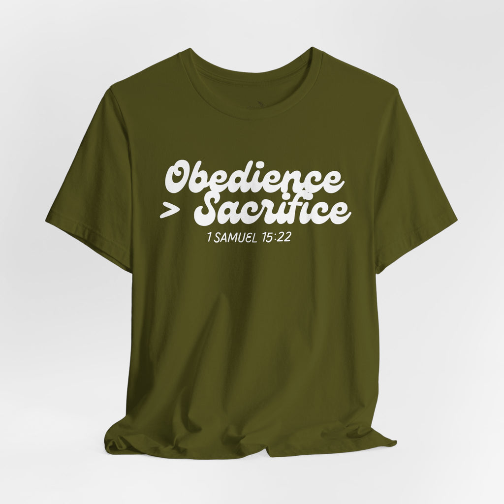 Obedience > Sacrifice T-Shirt | 1 Samuel 15:22 Scripture Tee