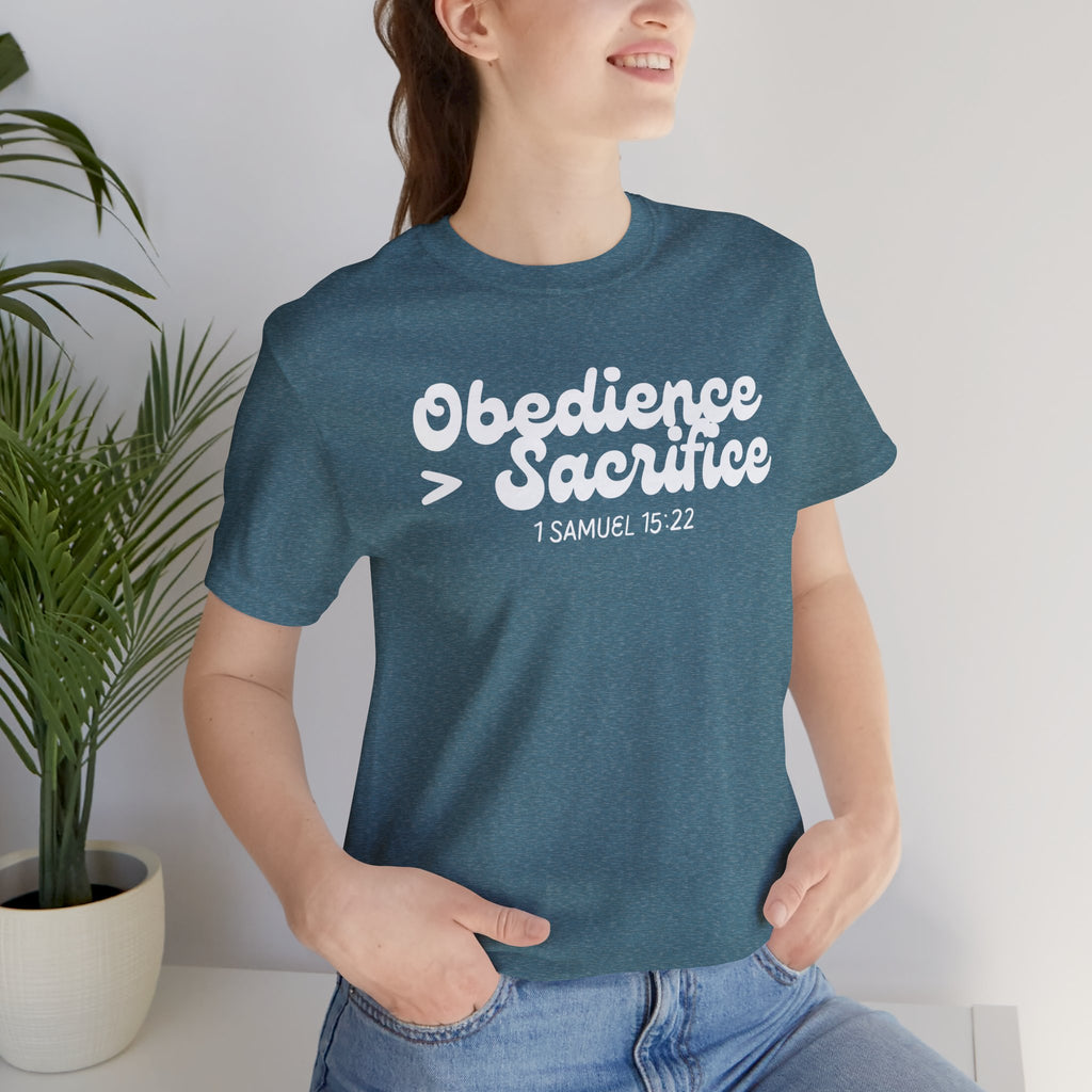 Obedience > Sacrifice T-Shirt | 1 Samuel 15:22 Scripture Tee
