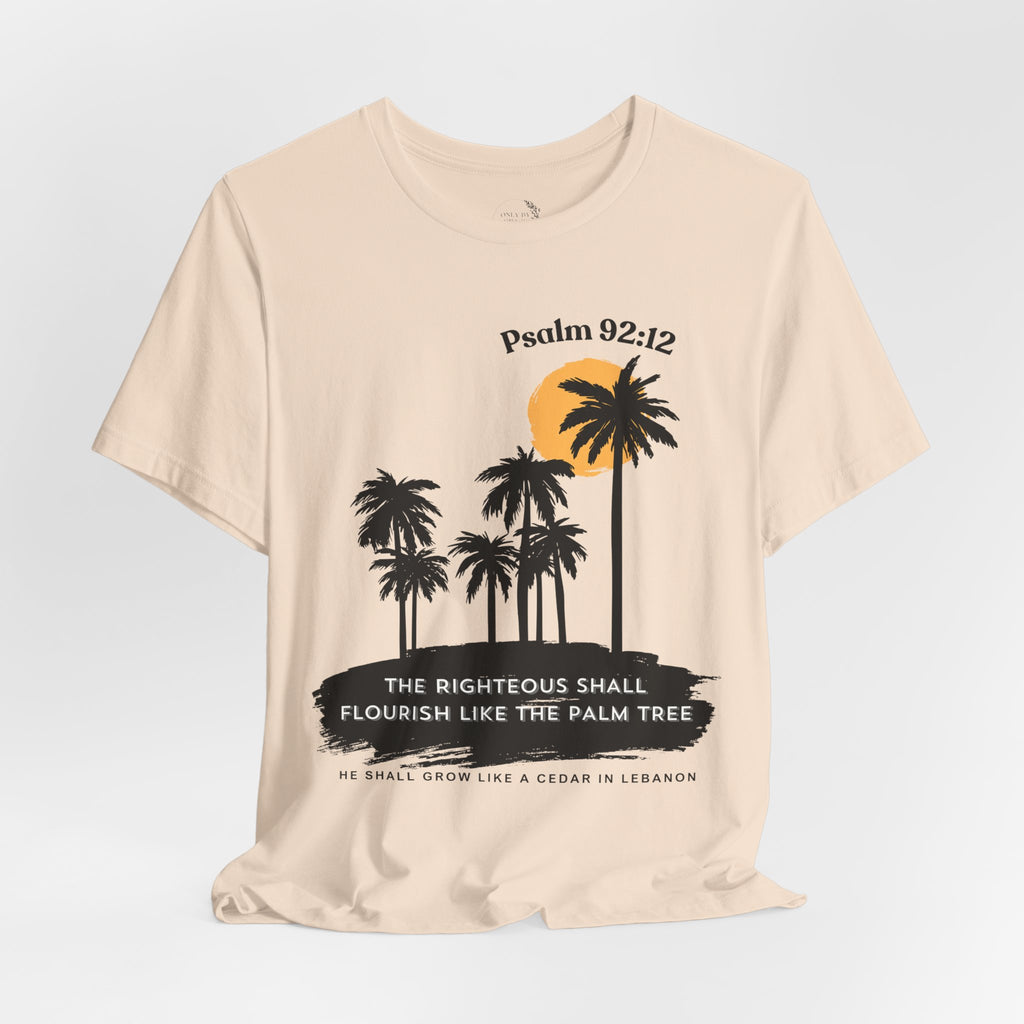 Psalm 92:12 Palm Tree Tee — "The Righteous Shall Flourish Like the Palm Tree" Christian T-Shirt