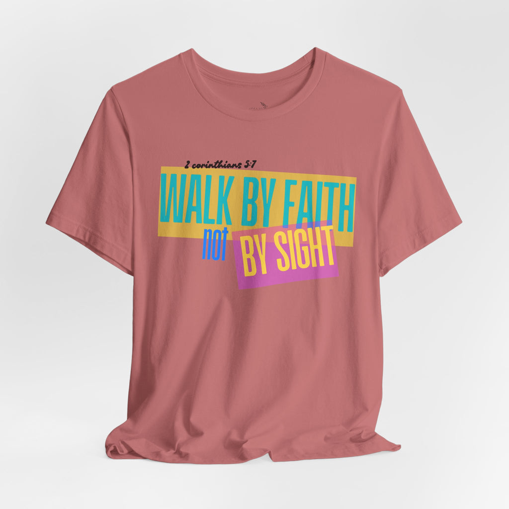 Walk By Faith Not By Sight T-Shirt | Inspirational Christian Scripture Tee