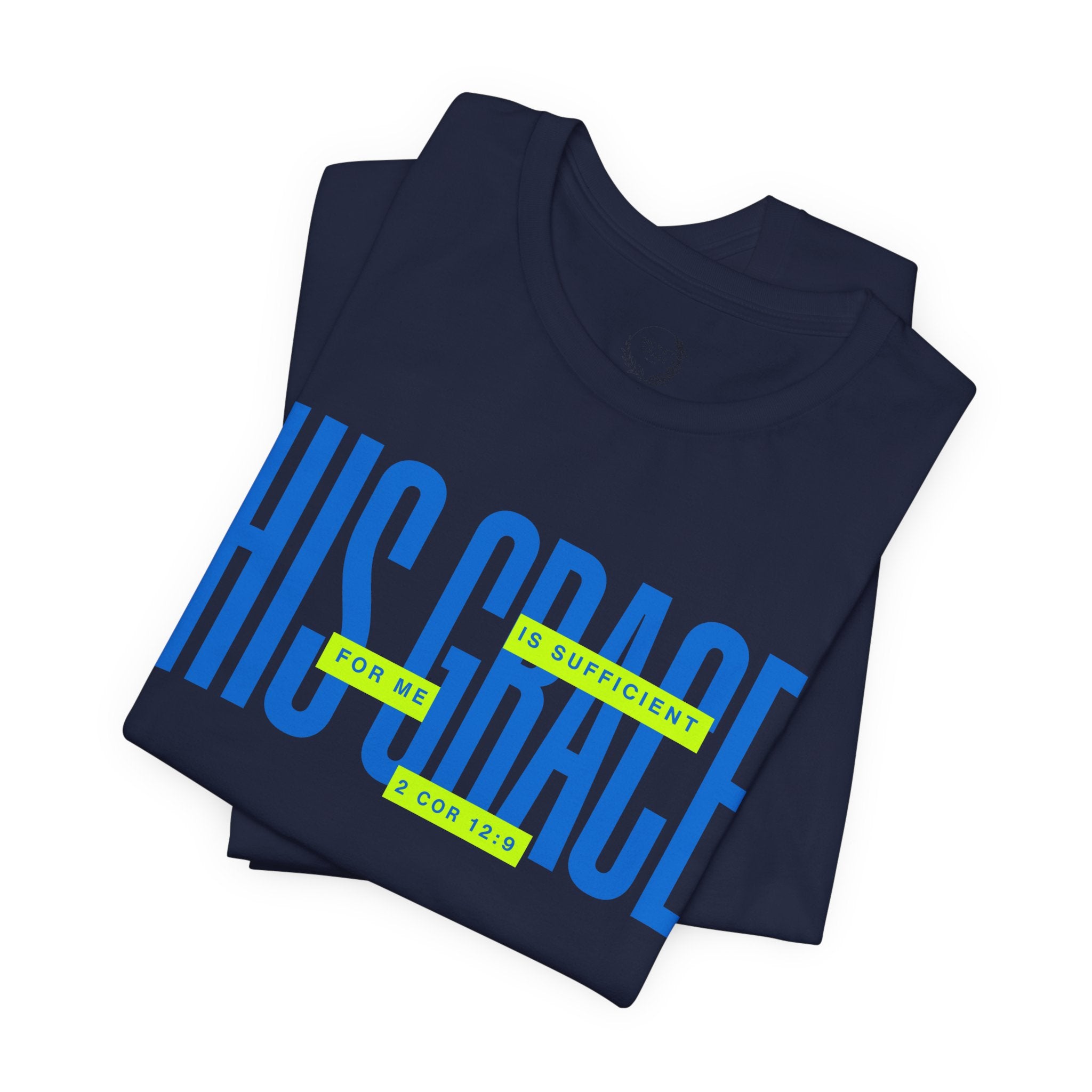 His Grace T-Shirt — "His Grace Is Sufficient" Inspirational Christian Tee