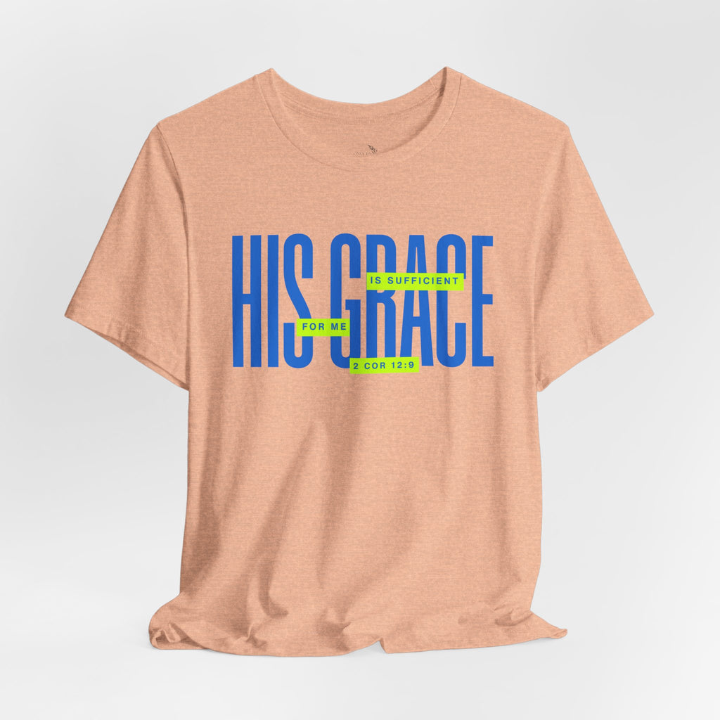 His Grace T-Shirt — "His Grace Is Sufficient" Inspirational Christian Tee