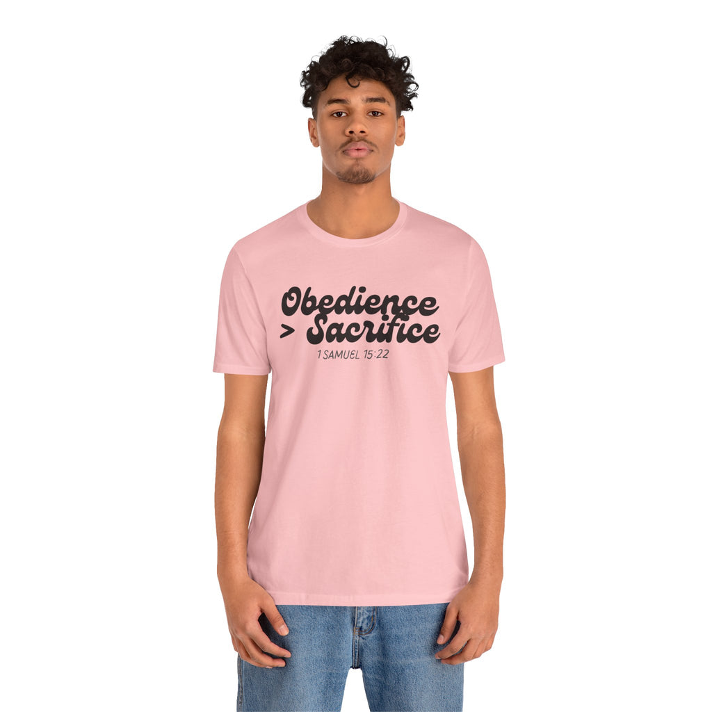 Obedience > Sacrifice T-Shirt | 1 Samuel 15:22 Scripture Tee