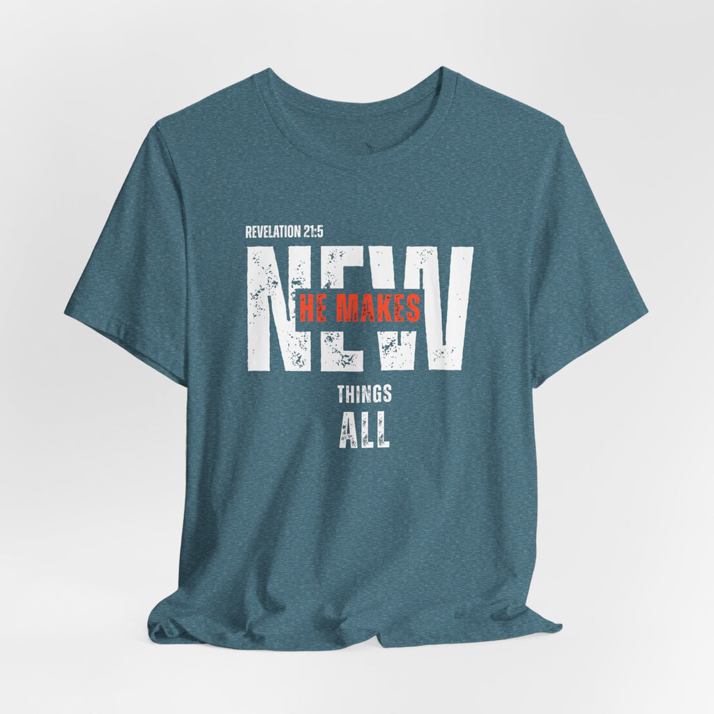 All Things New T‑Shirt — Christian Verse 'He Makes All Things New' Faith Tee