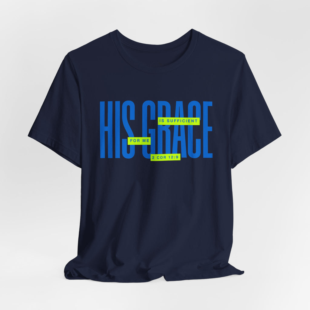 His Grace T-Shirt — "His Grace Is Sufficient" Inspirational Christian Tee