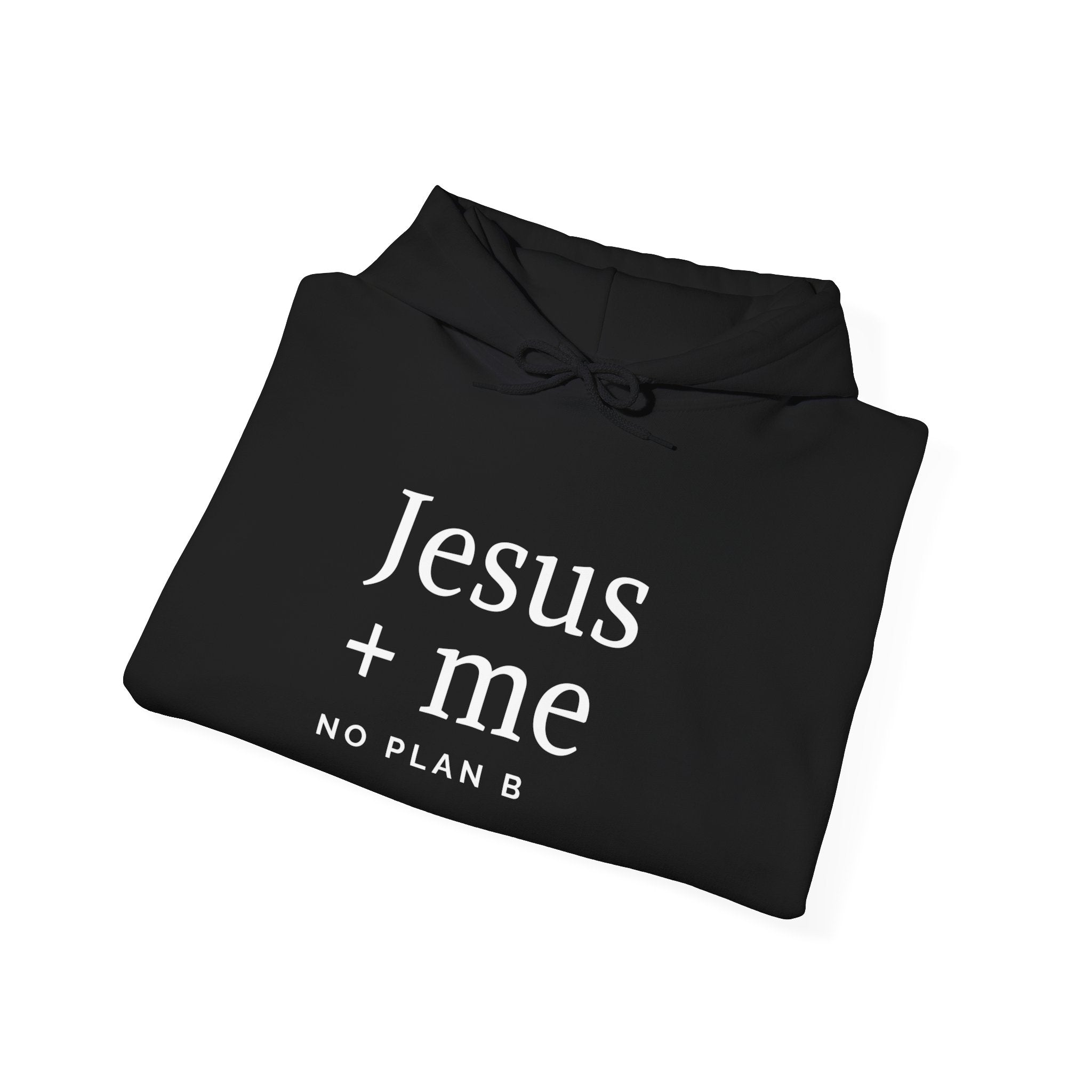 Jesus + Me No Plan B Hoodie | Christian Faith Sweatshirt