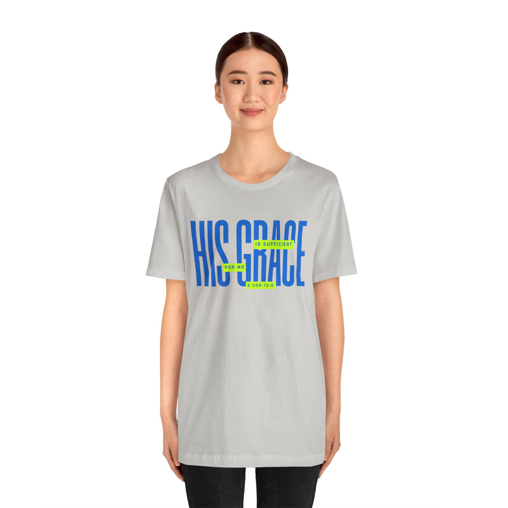 His Grace T-Shirt — "His Grace Is Sufficient" Inspirational Christian Tee