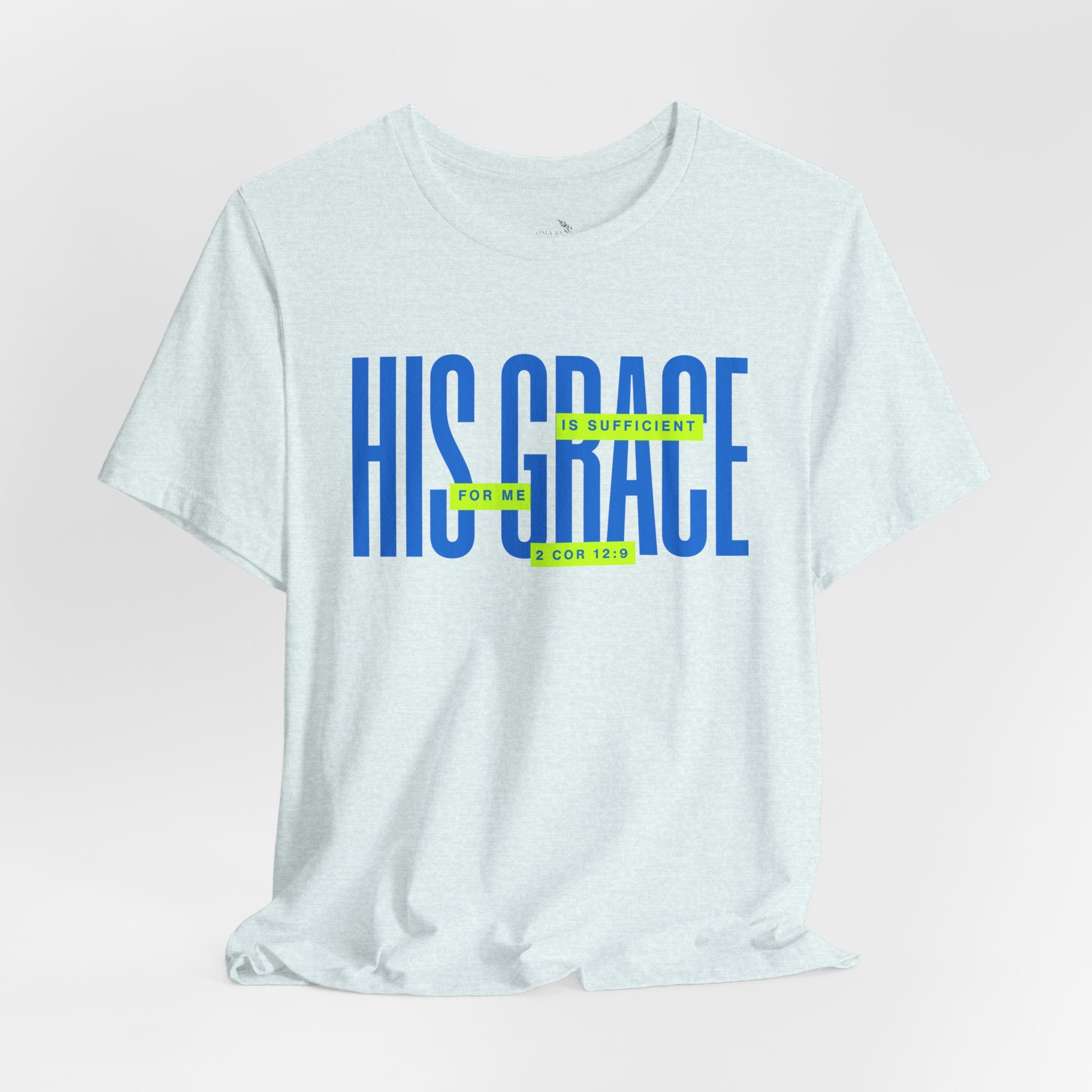 His Grace T-Shirt — "His Grace Is Sufficient" Inspirational Christian Tee