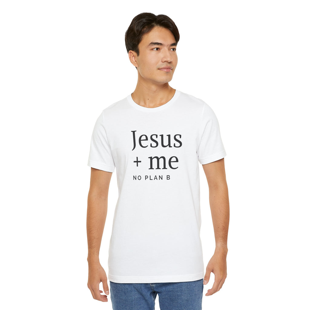 Jesus + Me No Plan B T-Shirt | Christian Cross Scripture Tee
