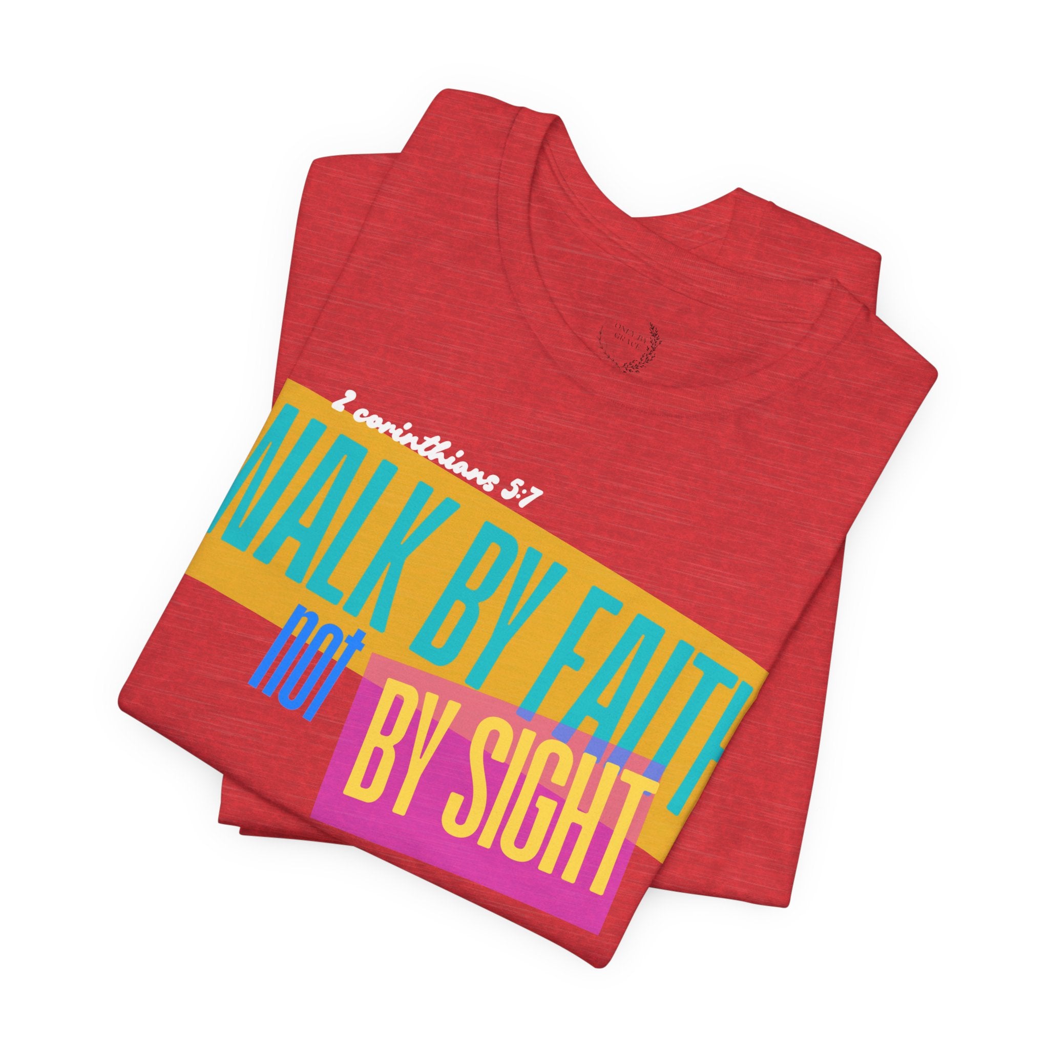 Walk By Faith Not By Sight T-Shirt | Inspirational Christian Scripture Tee
