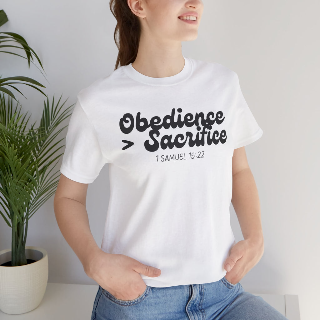 Obedience > Sacrifice T-Shirt | 1 Samuel 15:22 Scripture Tee