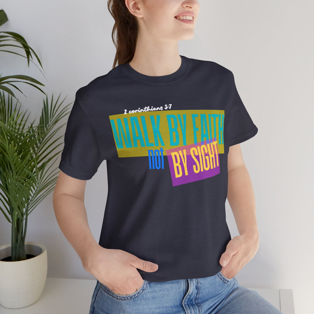 Walk By Faith Not By Sight T-Shirt | Inspirational Christian Scripture Tee